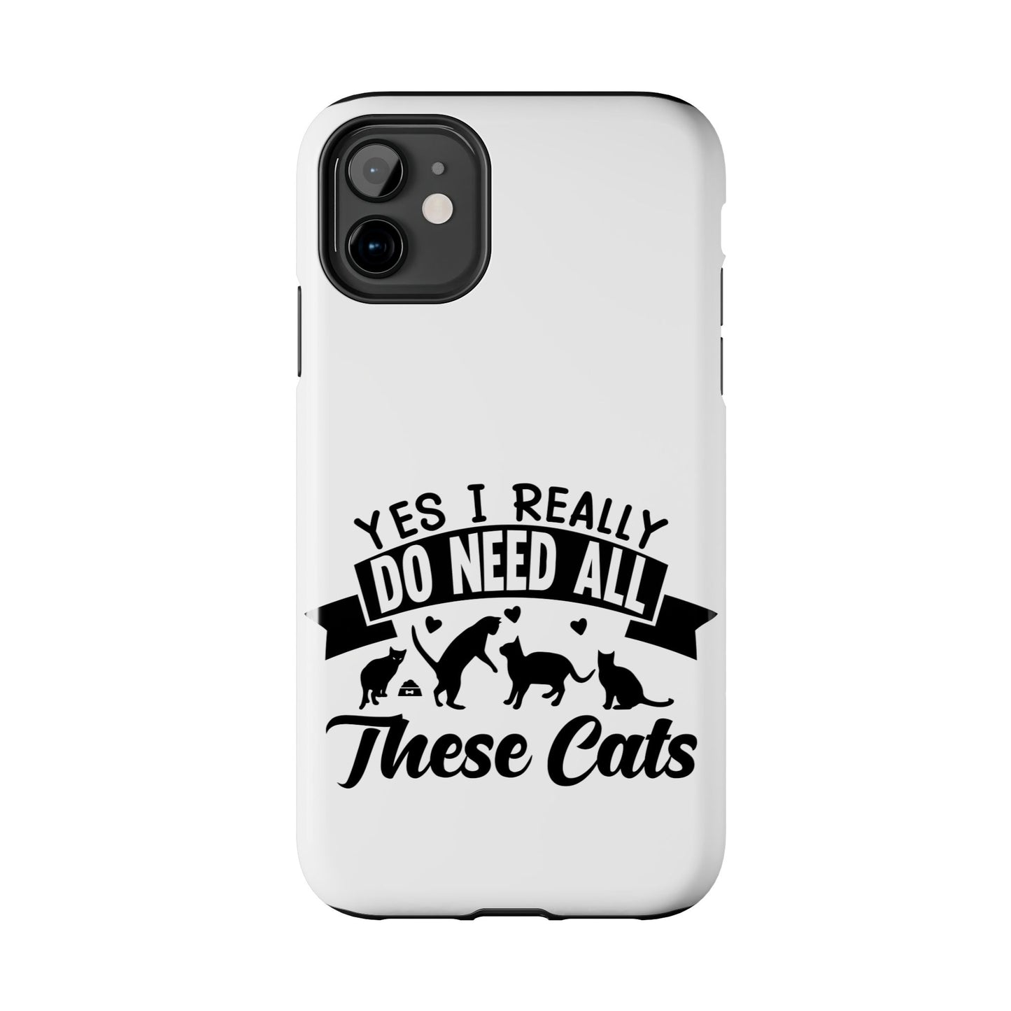 Yes I really do need all these cats / Tough Phone Cases