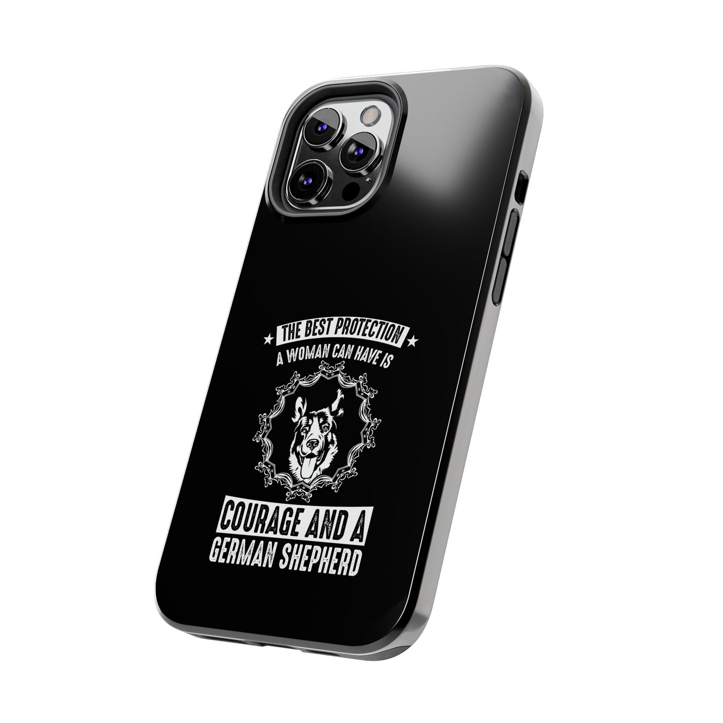 The best protection a woman can have is courage and a german shepard / Tough Phone Cases