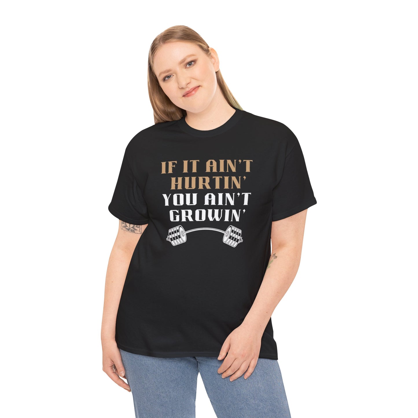 If You Ain't Hurtin' You Ain't Growin" Unisex Heavy Cotton Tee