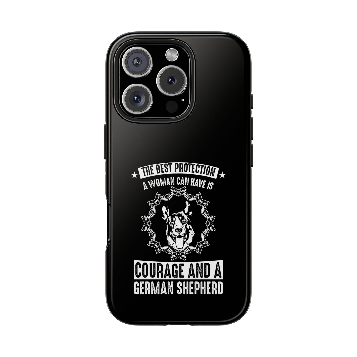 The best protection a woman can have is courage and a german shepard / Tough Phone Cases