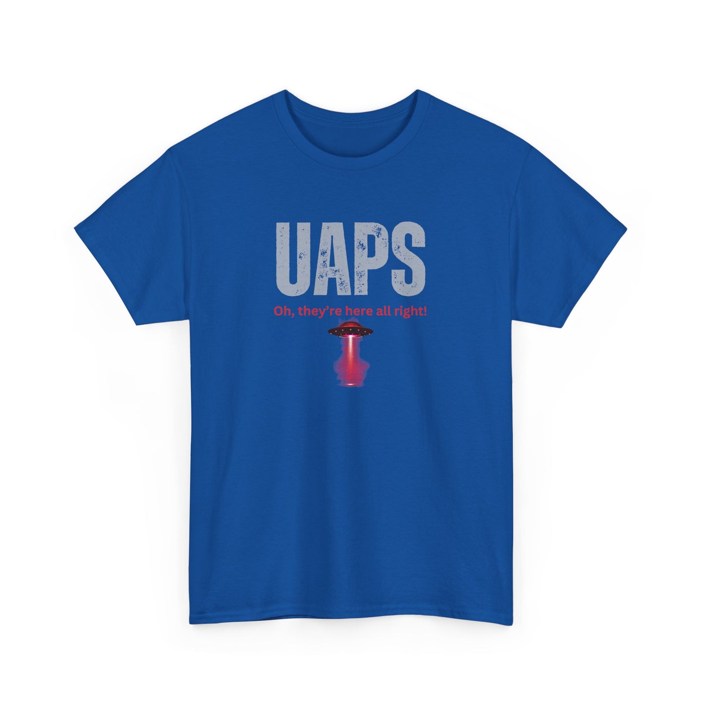 UAPs / Oh they're here all right! / Tee