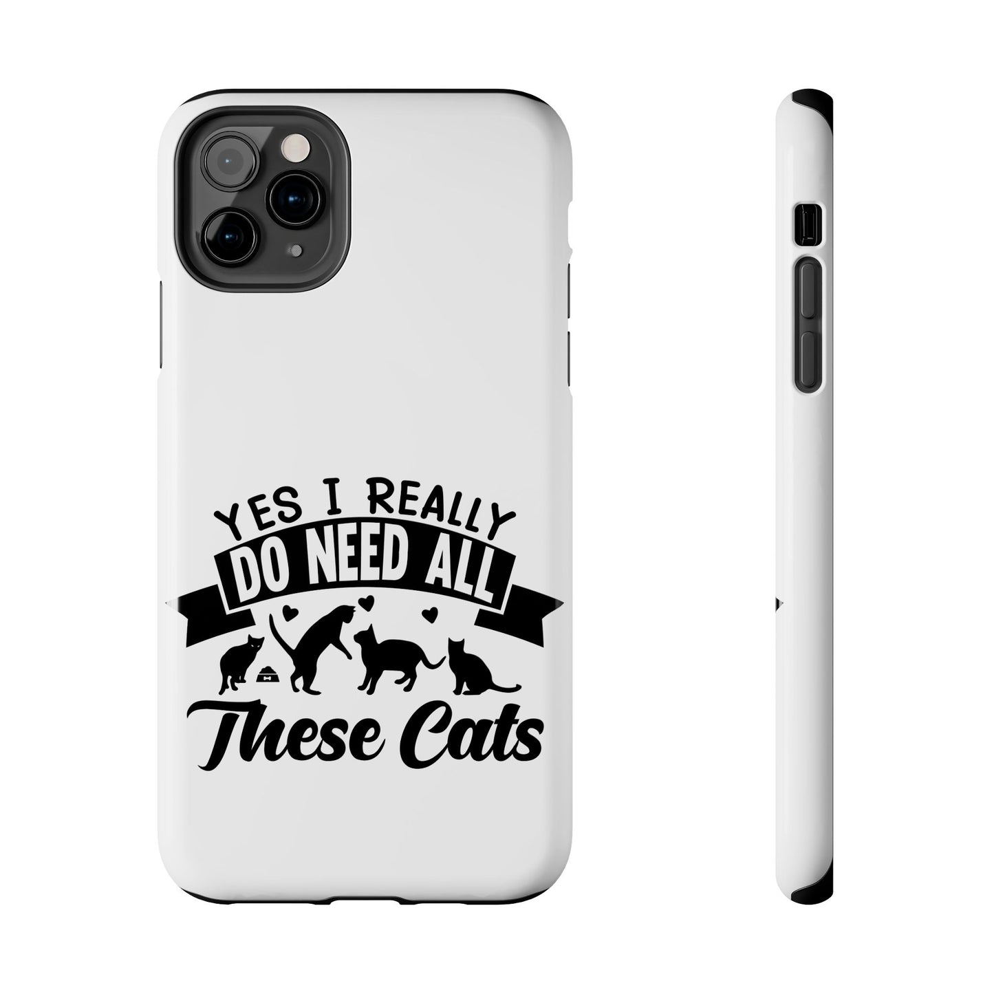 Yes I really do need all these cats / Tough Phone Cases