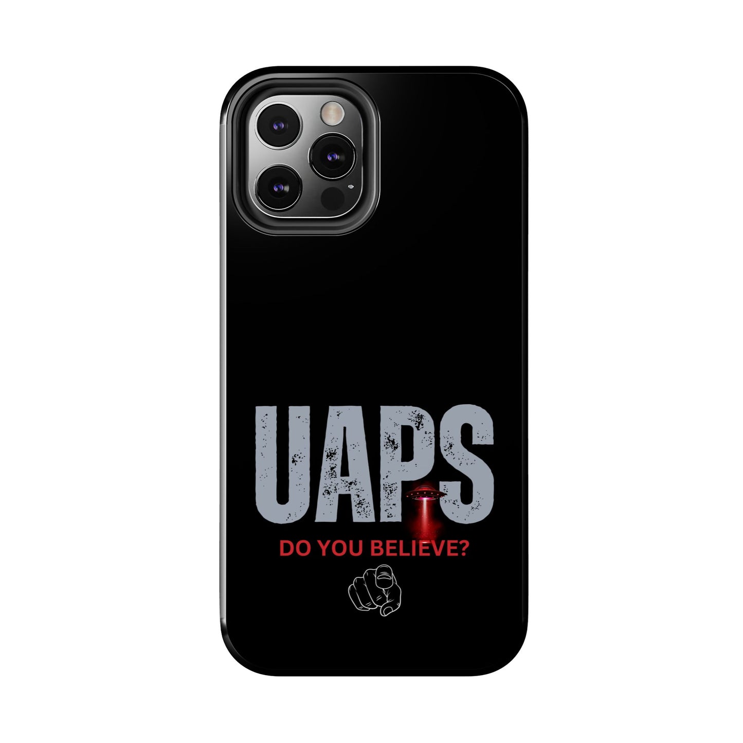 UAPS / Do YOU believe? / Tough Phone Cases