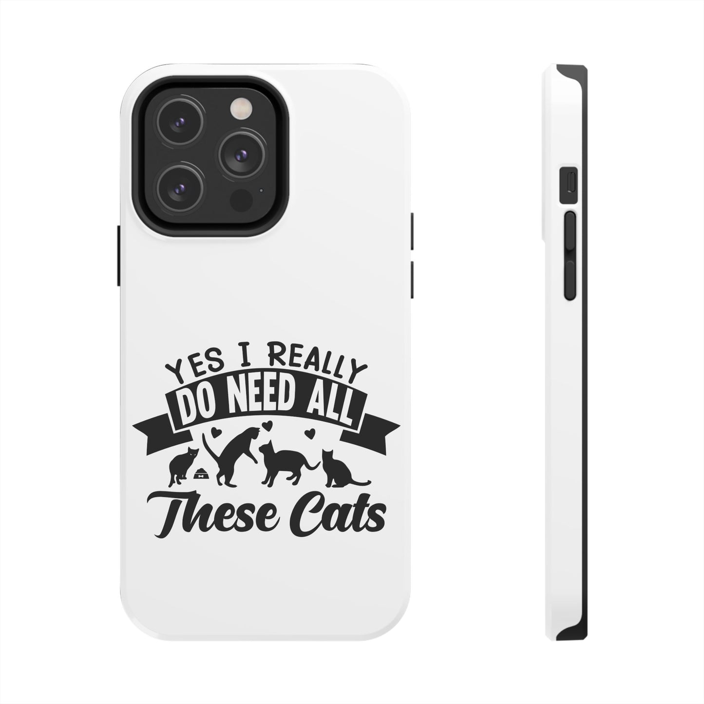 Yes I really do need all these cats / Tough Phone Cases