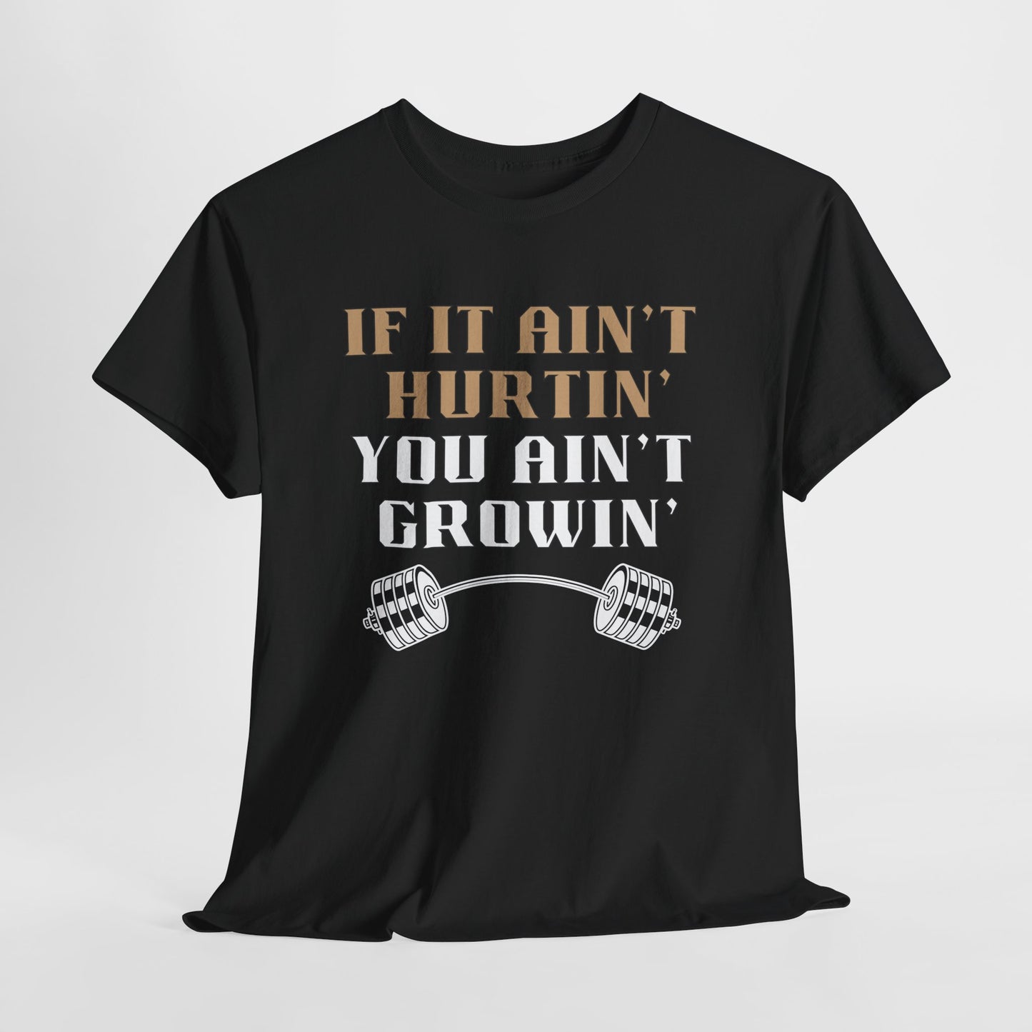 If You Ain't Hurtin' You Ain't Growin" Unisex Heavy Cotton Tee