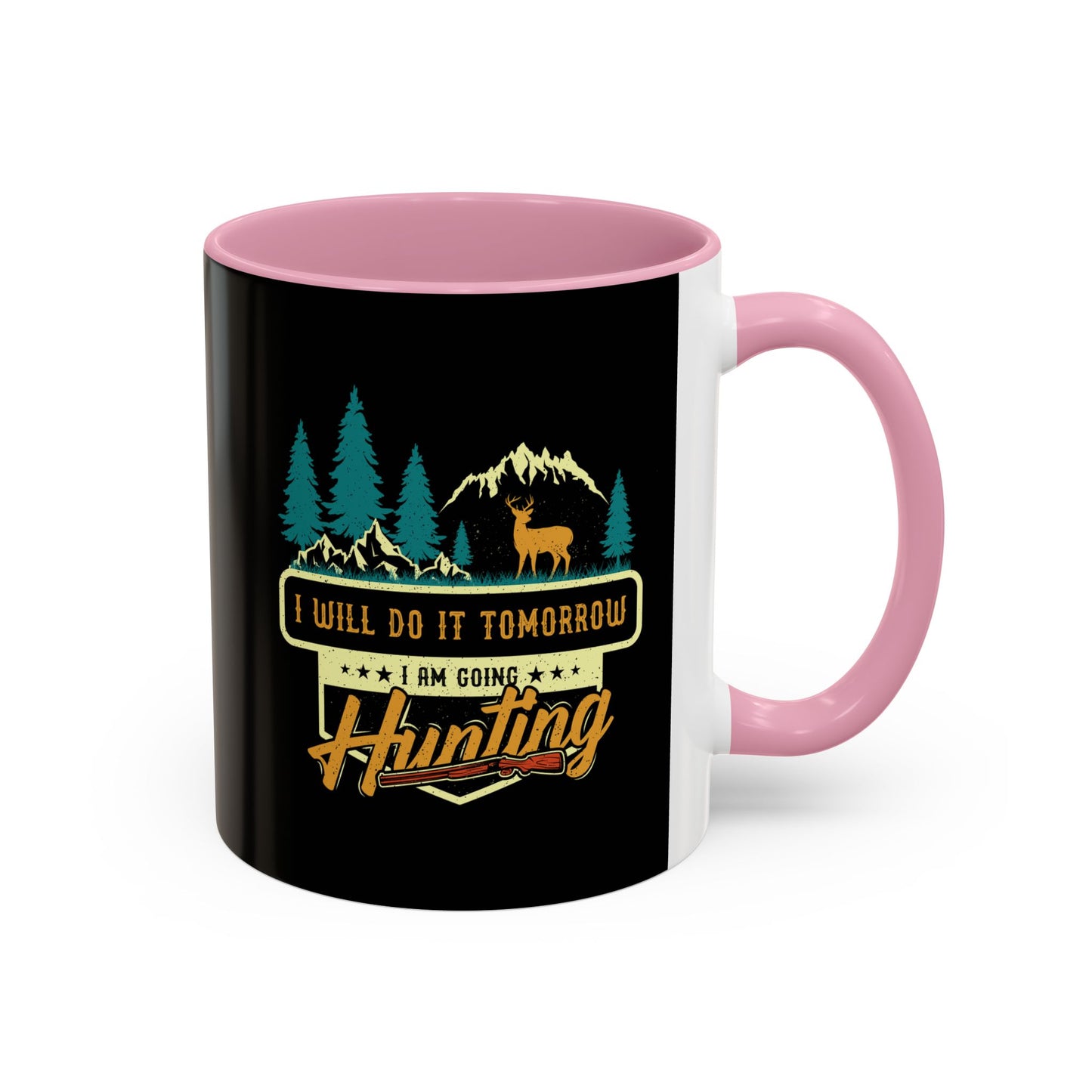 I will do it tomorrow, I'm going hunting / Colorful Mugs (11oz, 15oz)