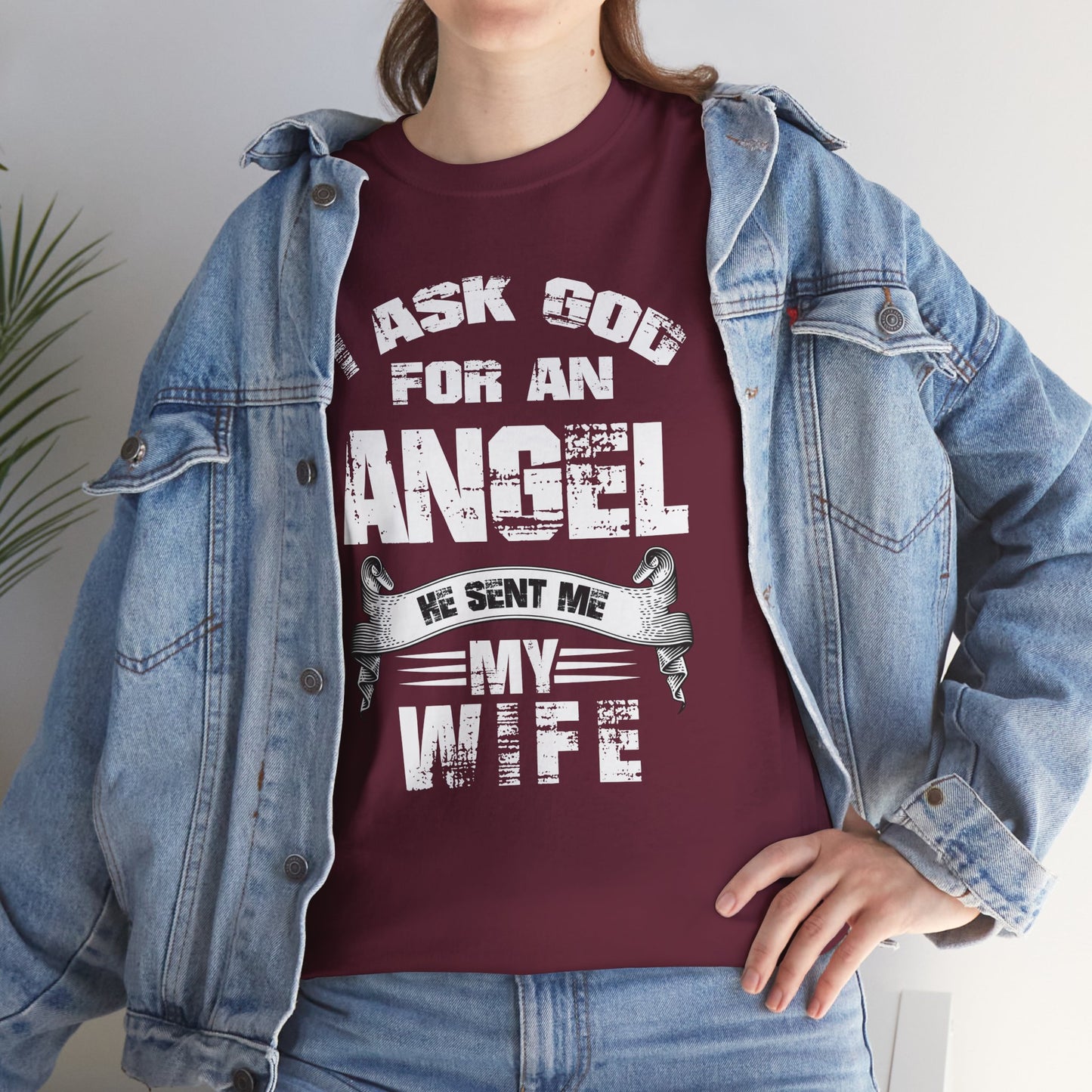 I asked god for an angel, he sent my my wife Unisex Heavy Cotton Tee