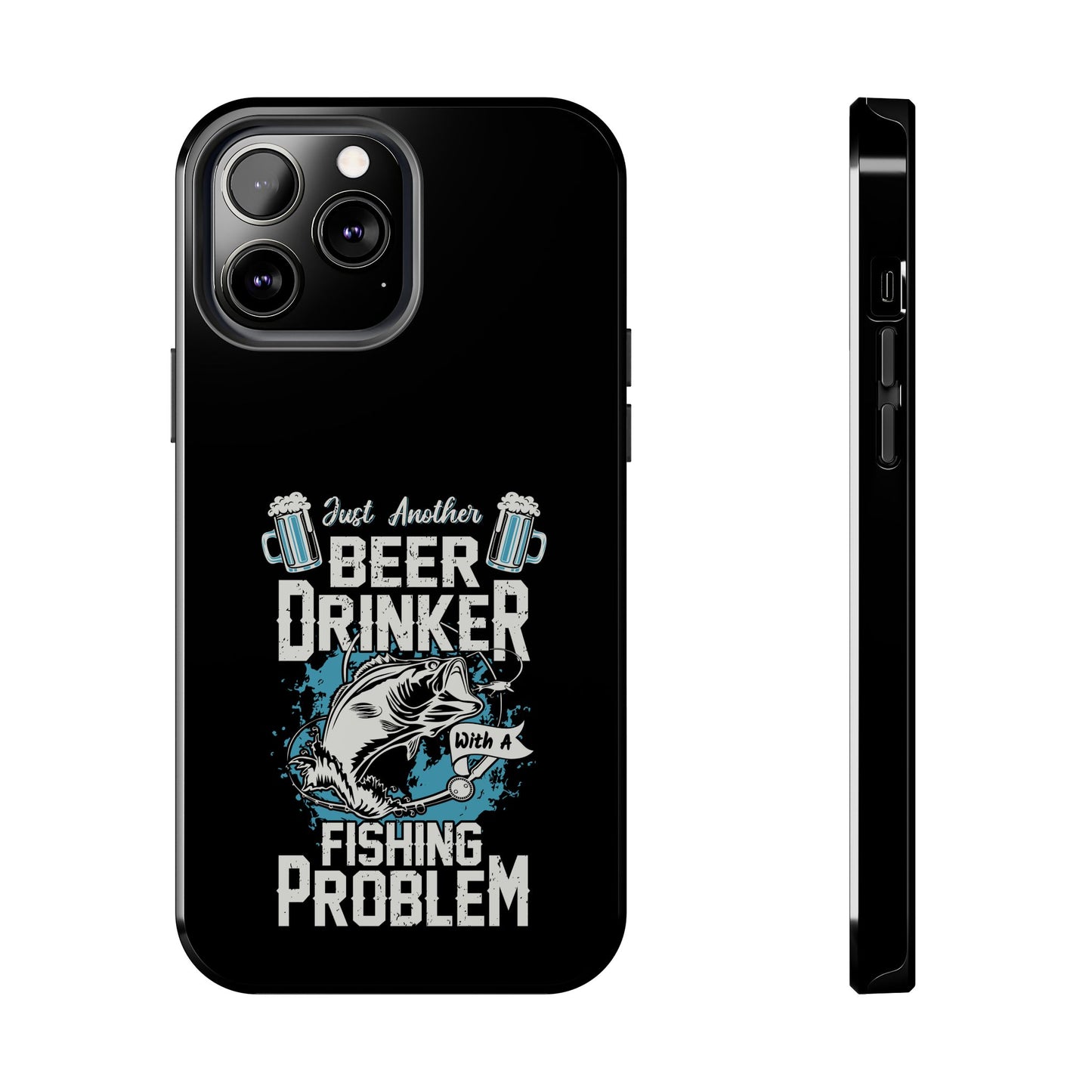 Just another beer drinker with a fishing problem / Tough Phone Cases