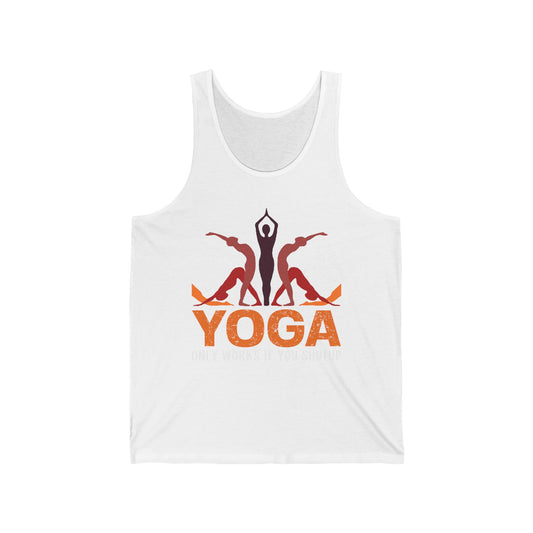 Yoga, only works if you shut up / Unisex Jersey Tank