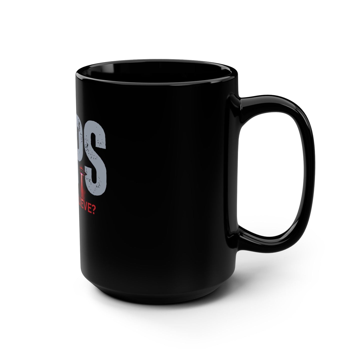 UAPS / Do YOU believe? / Black Mug, 15oz