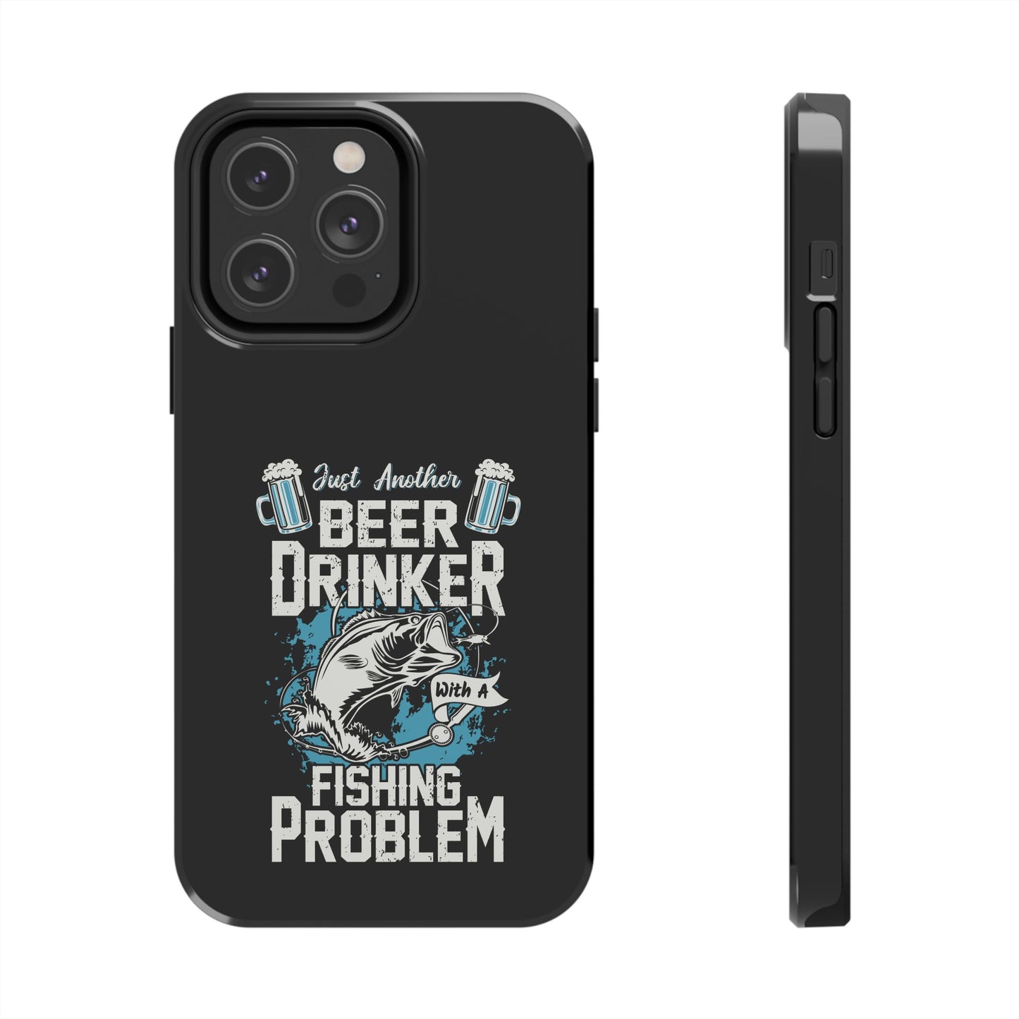 Just another beer drinker with a fishing problem / Tough Phone Cases