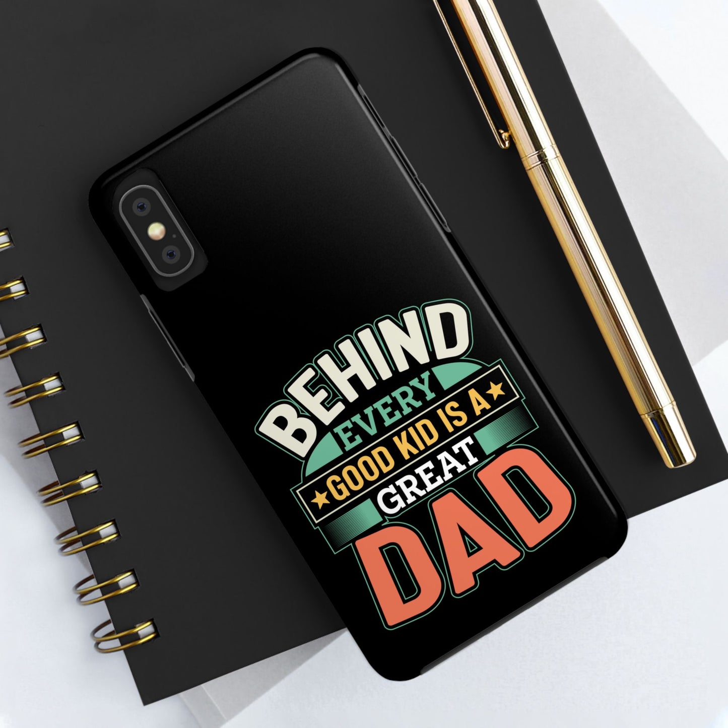 Behind every good kid is a great dad / Tough Phone Cases