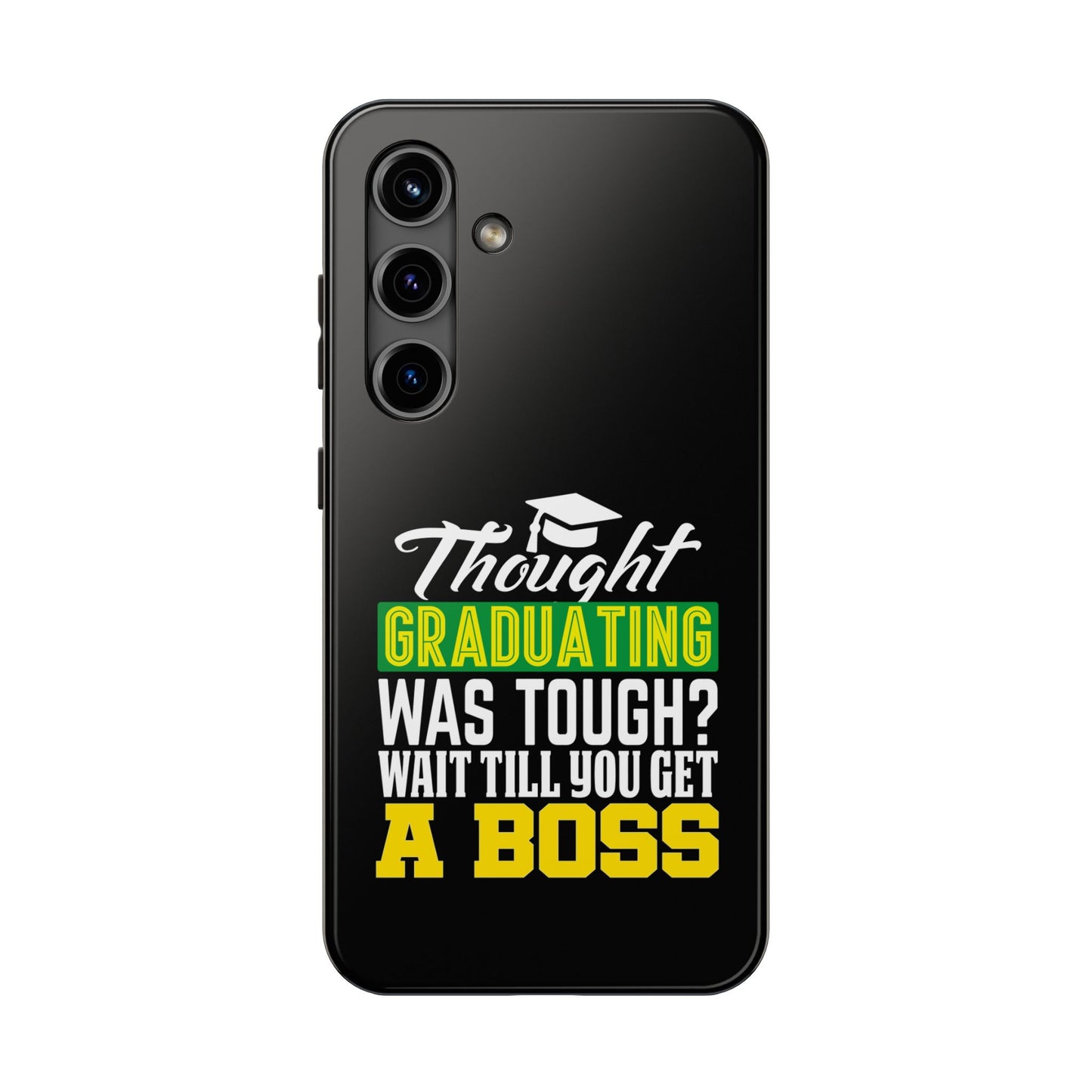 Thought graduation was tough / wait til you get a boss / Tough Phone Cases