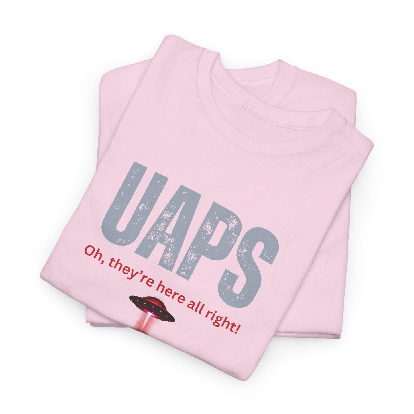 UAPs / Oh they're here all right! / Tee