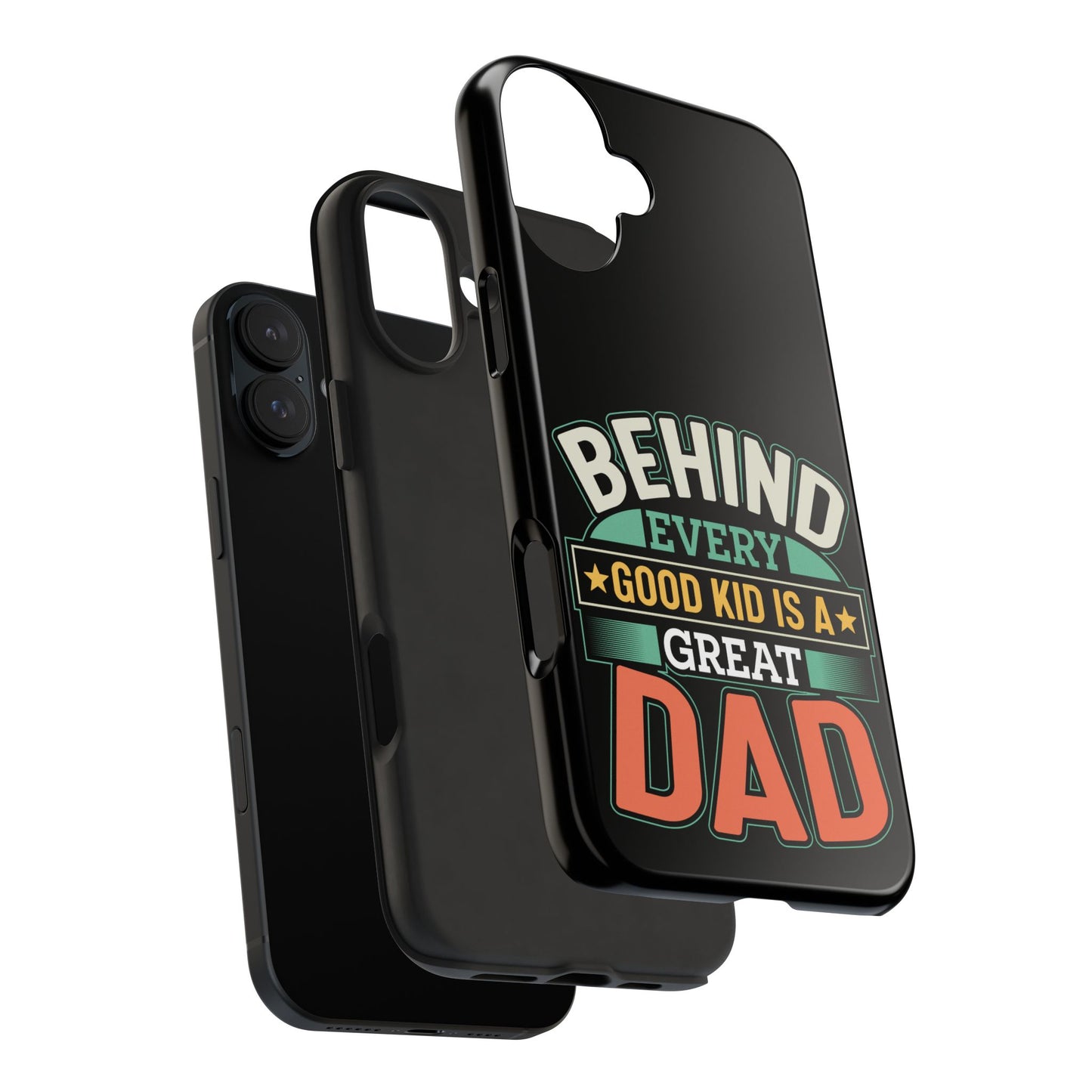 Behind every good kid is a great dad / Tough Phone Cases