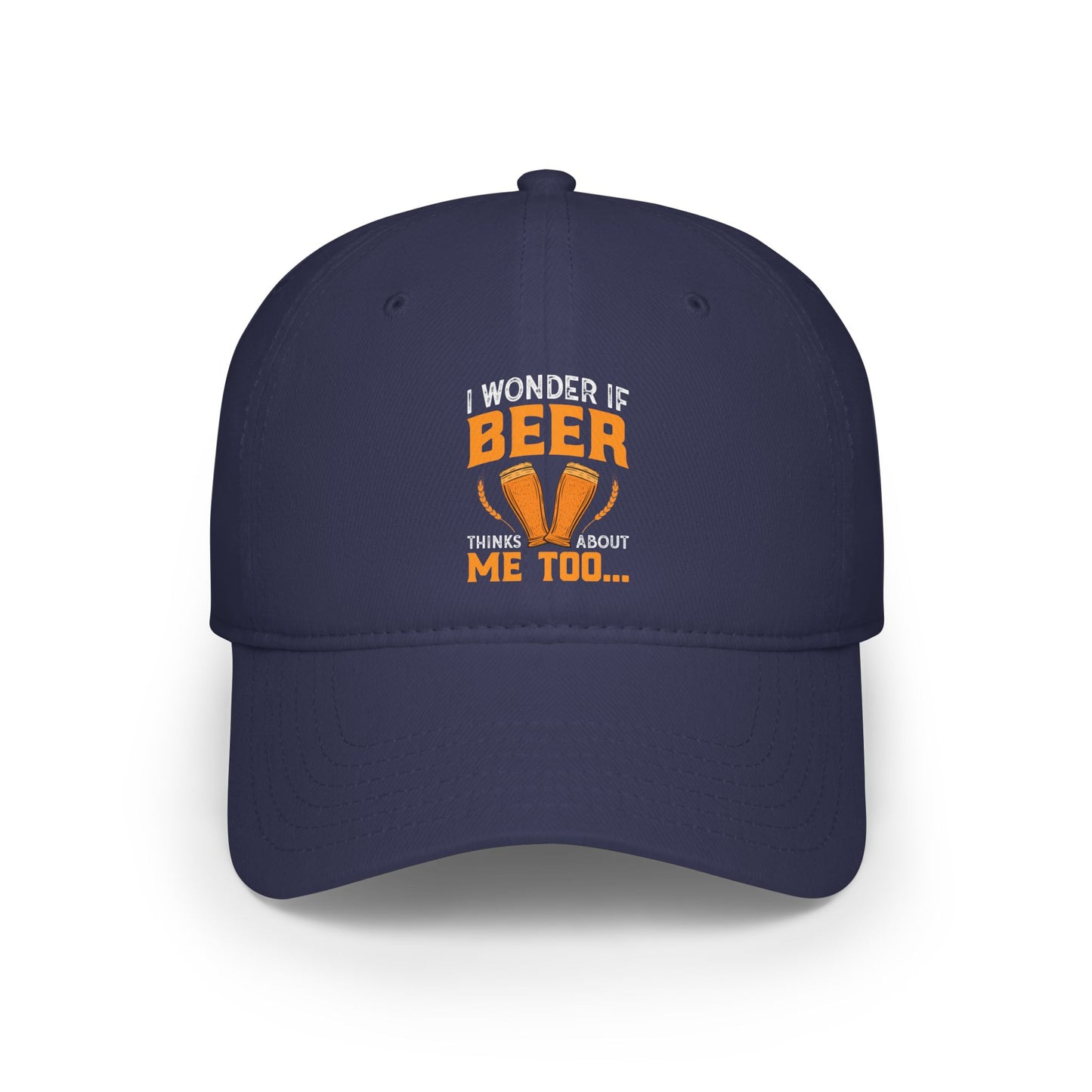 I wonder if beer thinks about me too / Low Profile Baseball Cap
