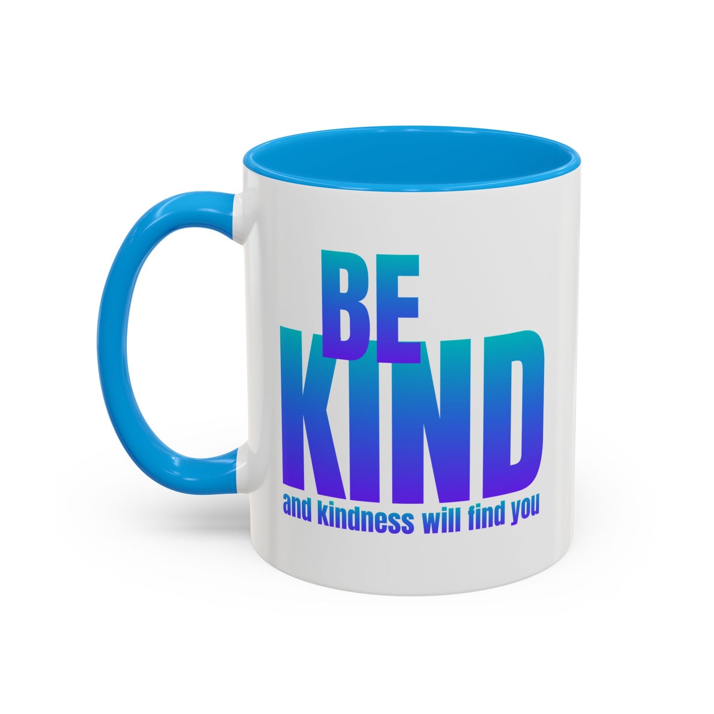 Be kind and kindness will find you / Colorful Mugs (11oz, 15oz)