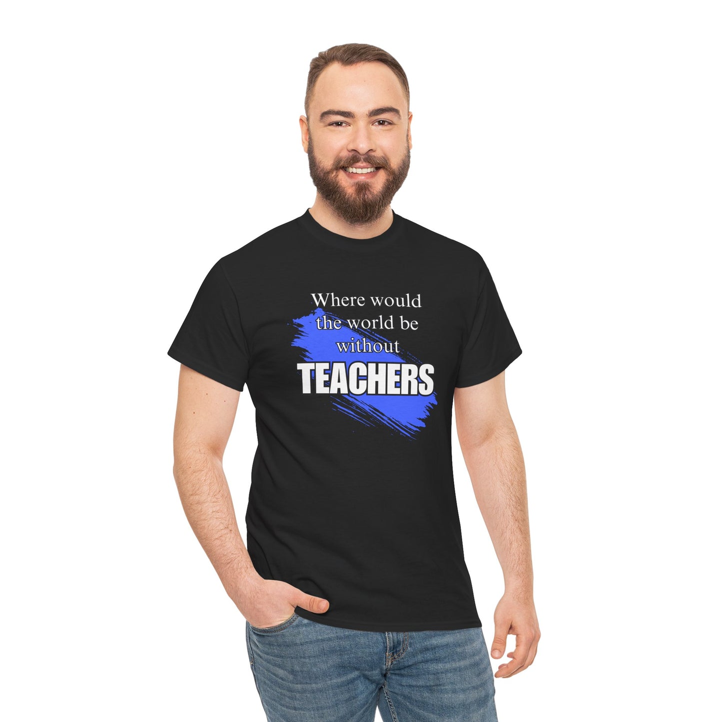 Where would the world be without Teachers Unisex Heavy Cotton Tee