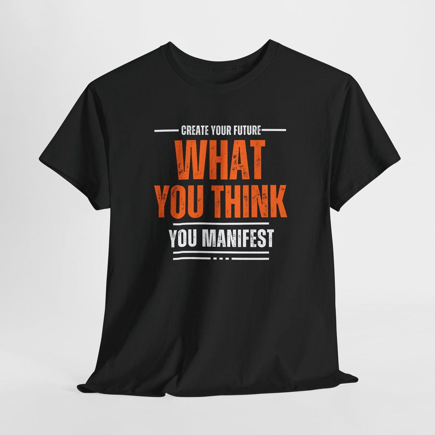 What you think you manifest Unisex Heavy Cotton Tee