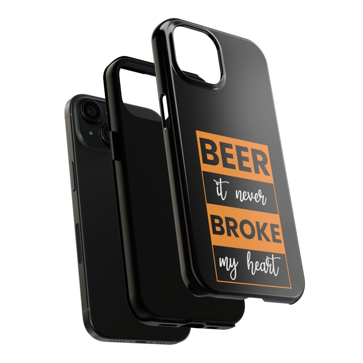 Beer It never broke my heart / Tough Phone Cases