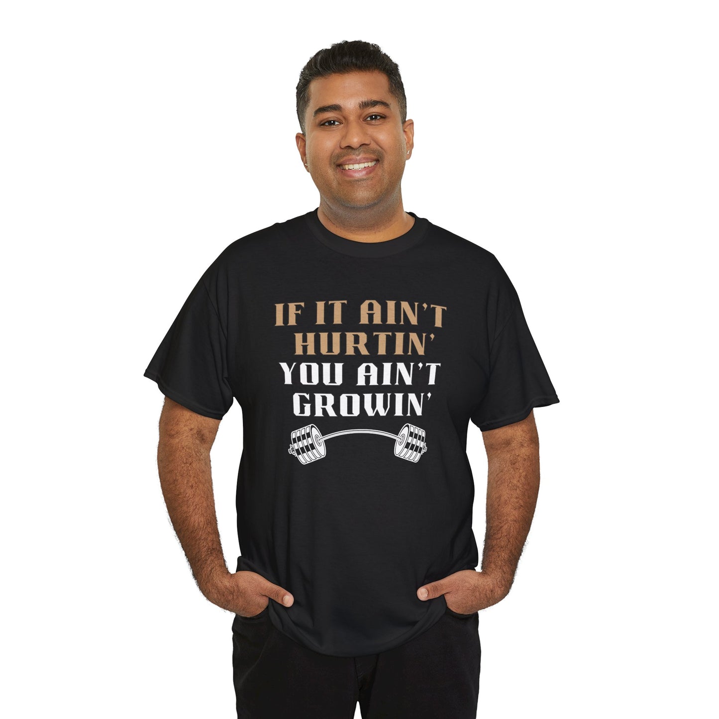 If You Ain't Hurtin' You Ain't Growin" Unisex Heavy Cotton Tee