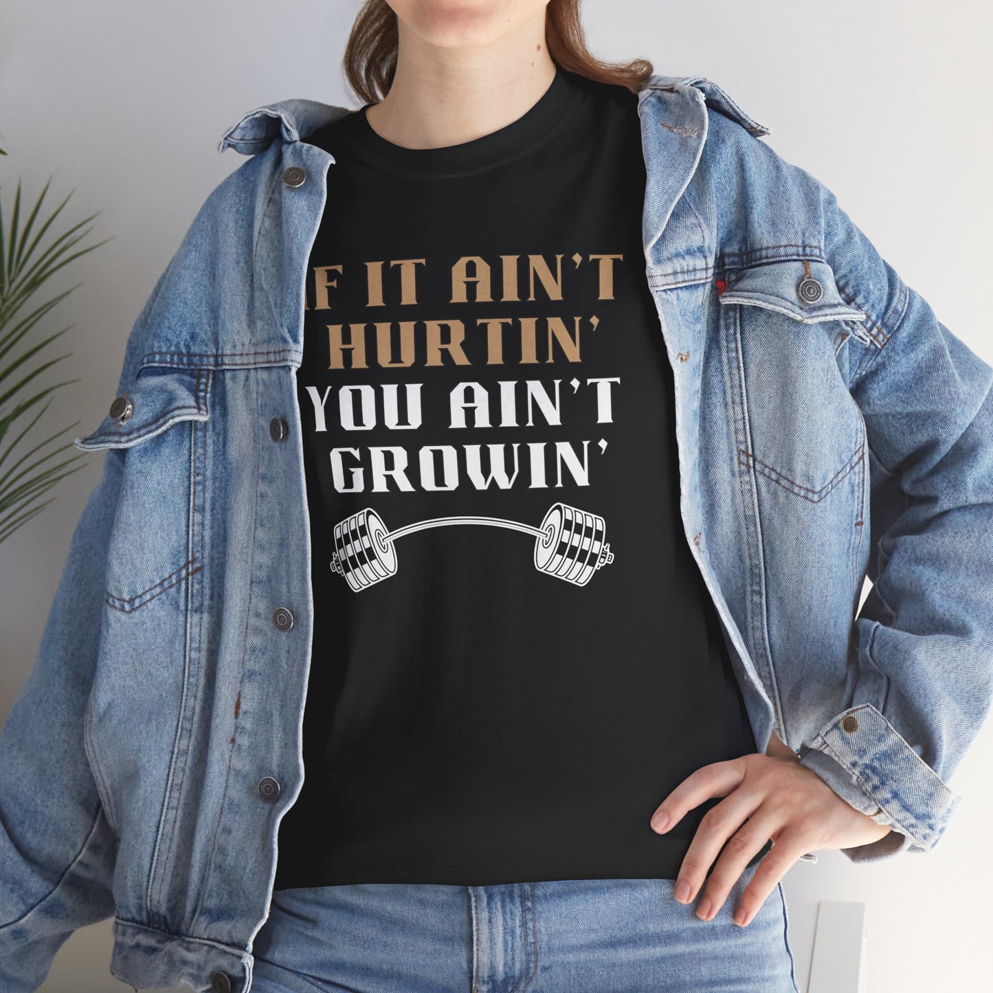 If You Ain't Hurtin' You Ain't Growin" Unisex Heavy Cotton Tee