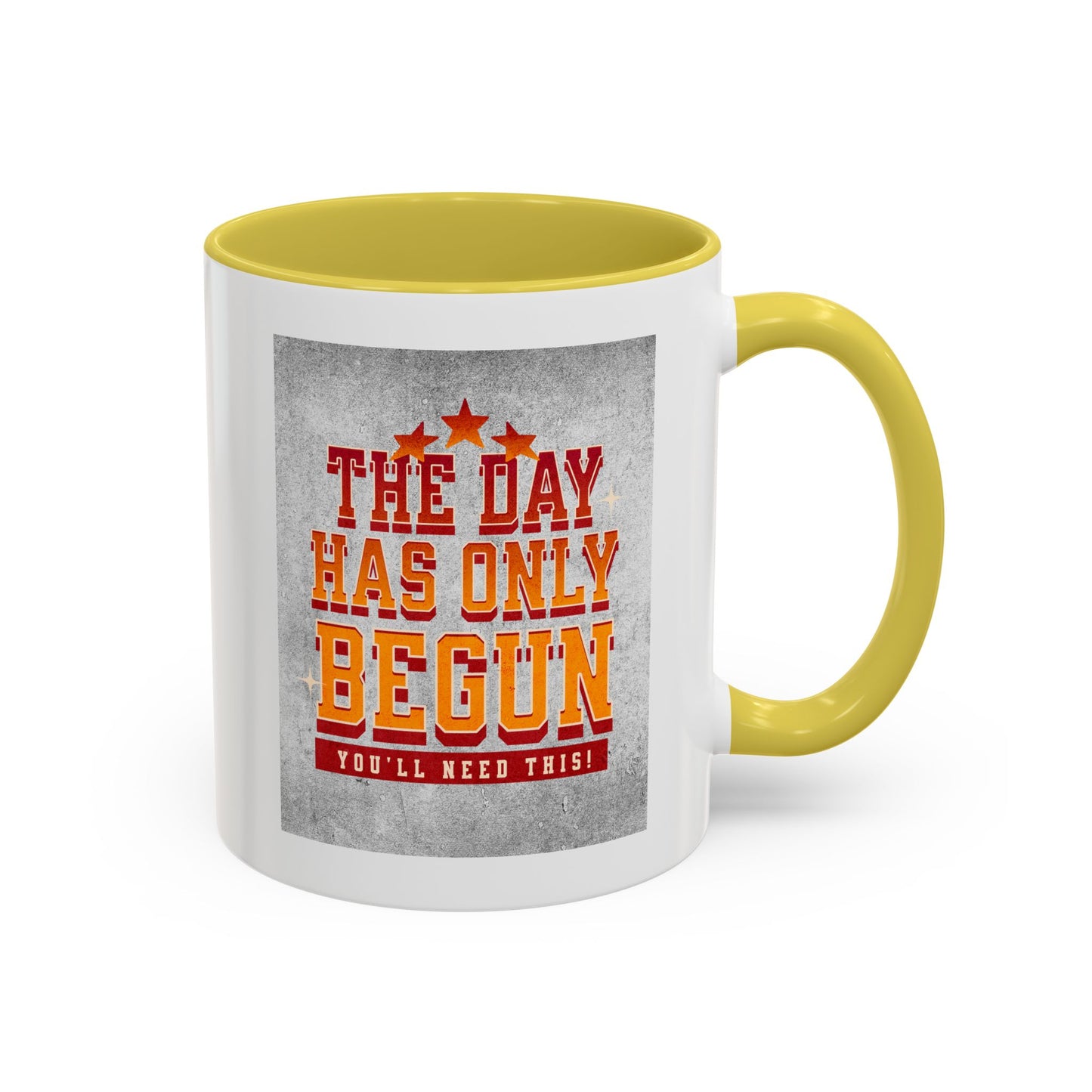 The day has only begun / Colorful Mugs (11oz, 15oz)