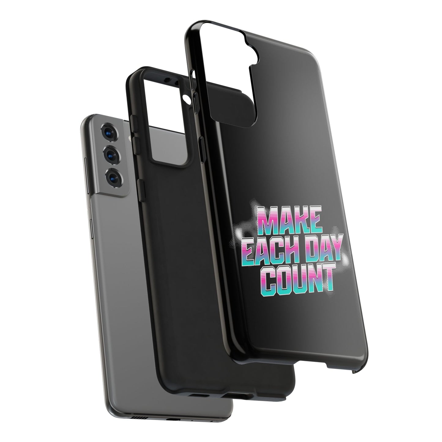 Make Each Day Count / Tough Phone Cases