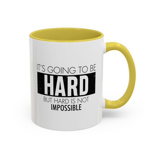 It's going to be hard but hard is not impossible / Colorful Mugs (11oz, 15oz)