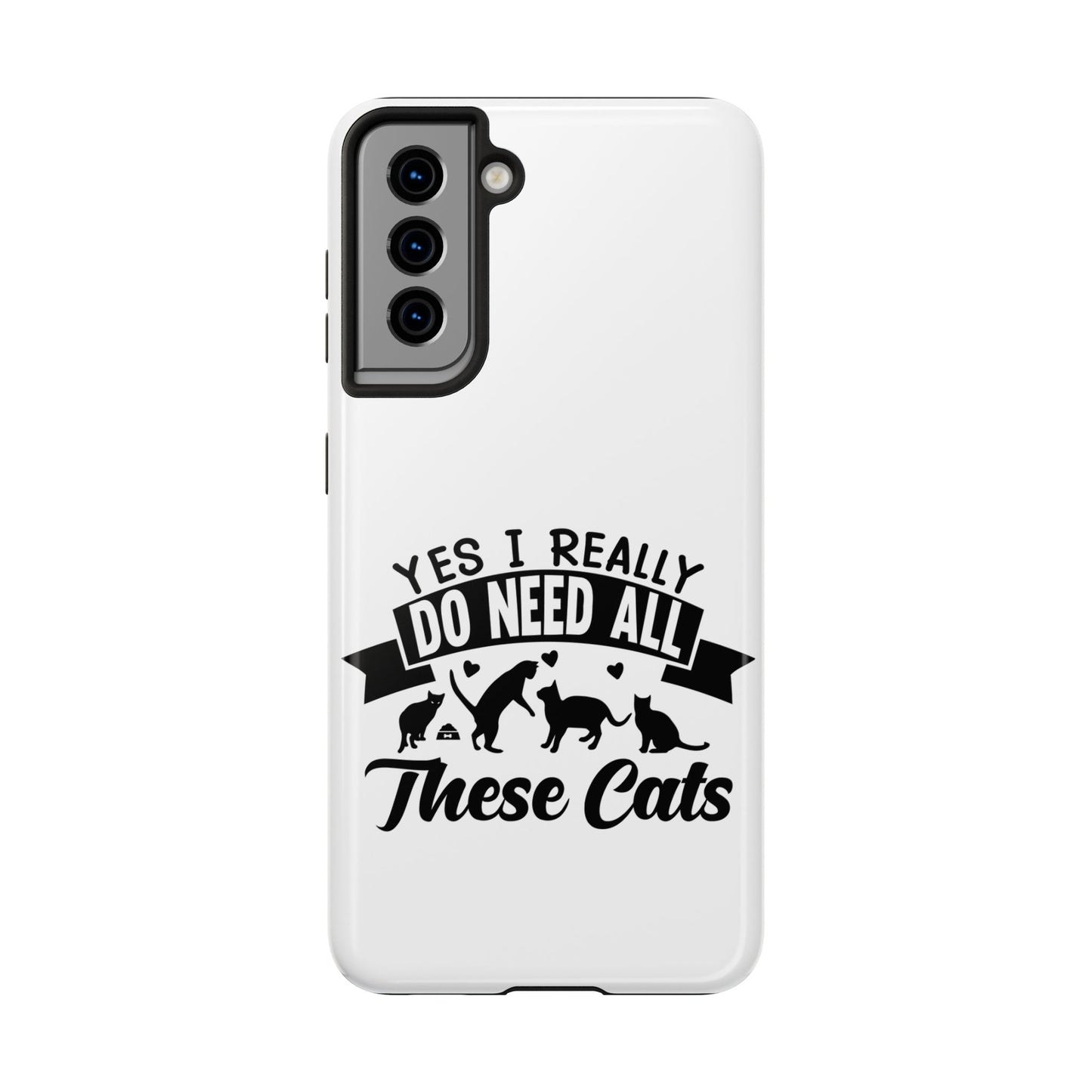 Yes I really do need all these cats / Tough Phone Cases