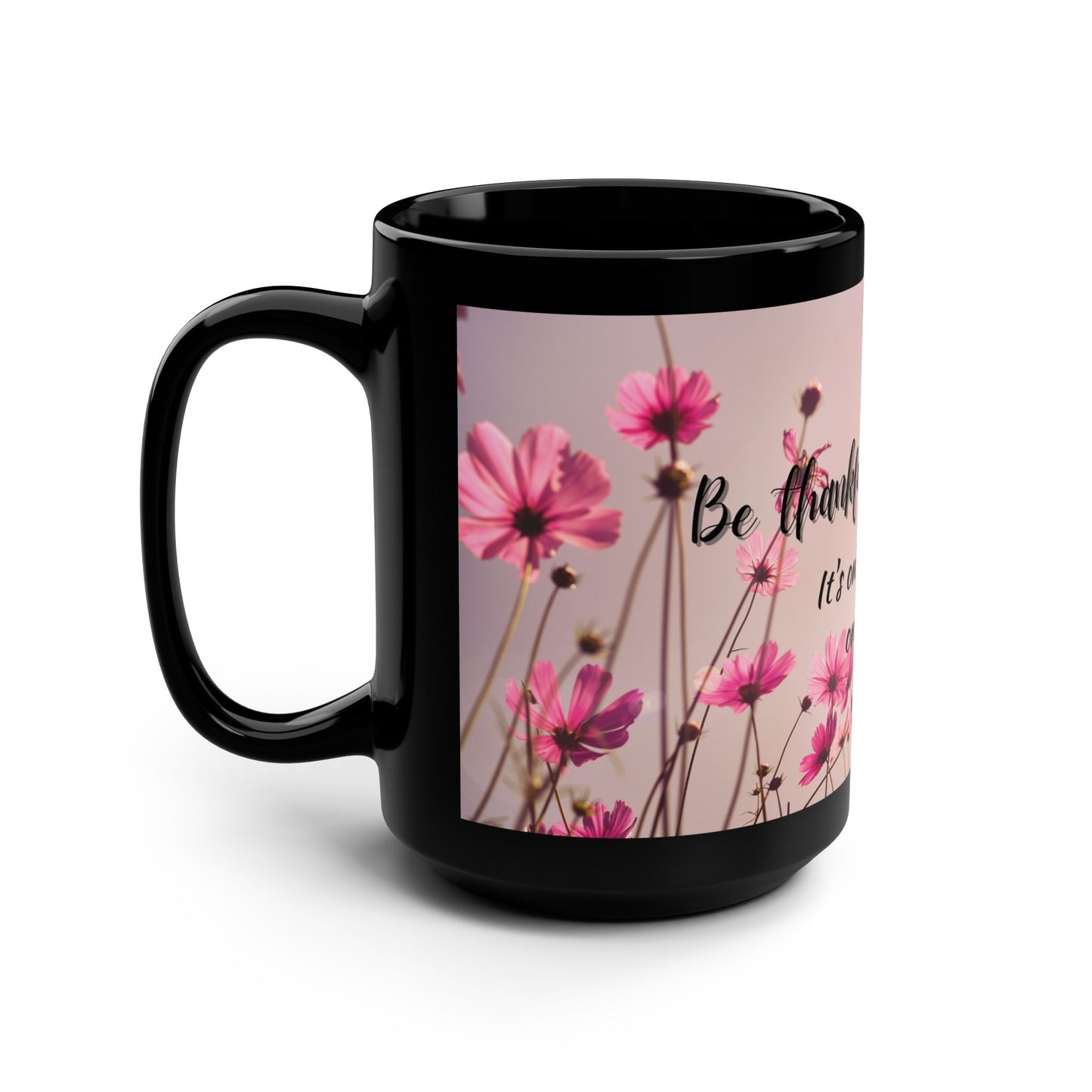 Be thankful for today / Black Mug, 15oz