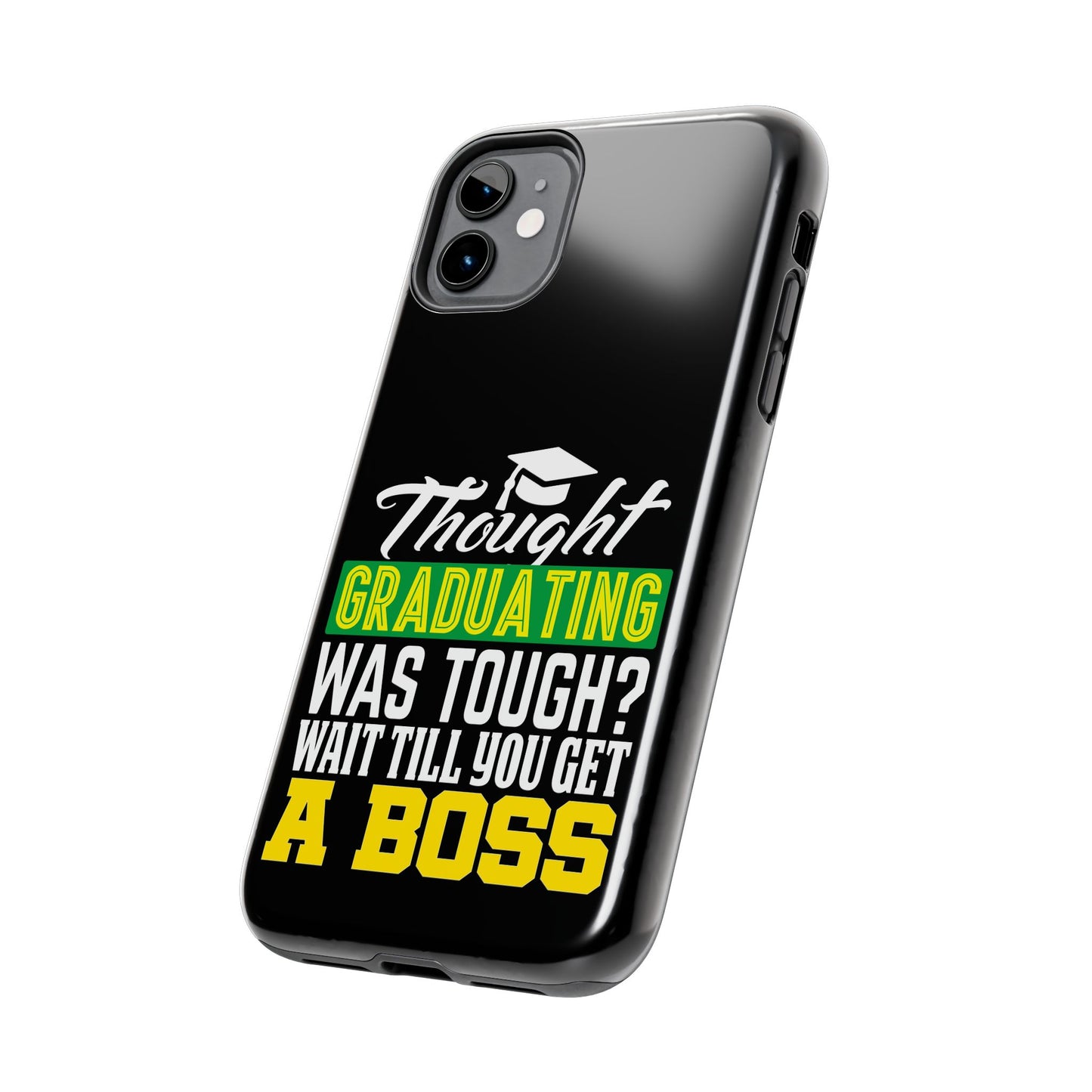 Thought graduation was tough / wait til you get a boss / Tough Phone Cases