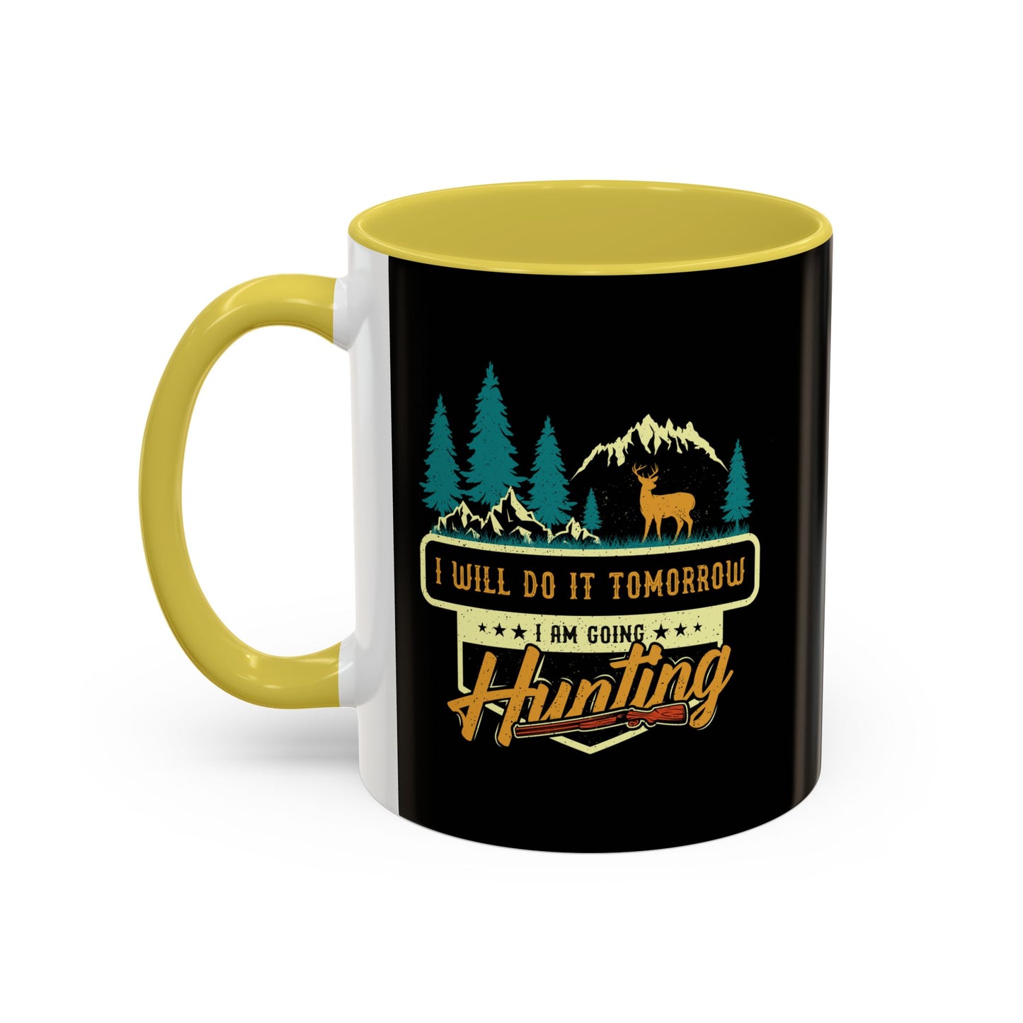 I will do it tomorrow, I'm going hunting / Colorful Mugs (11oz, 15oz)