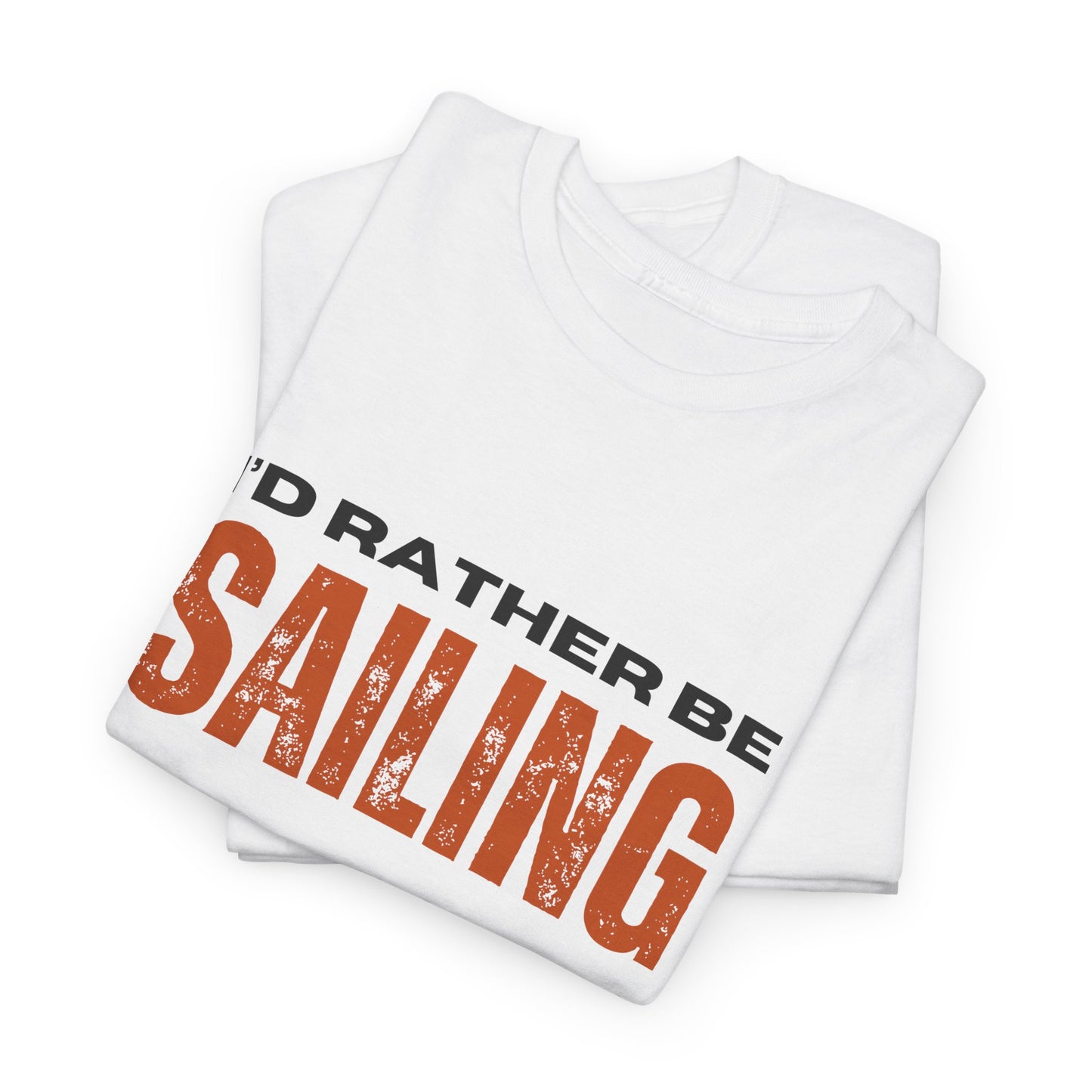 I'd Rather Be Sailing Unisex Heavy Cotton Tee