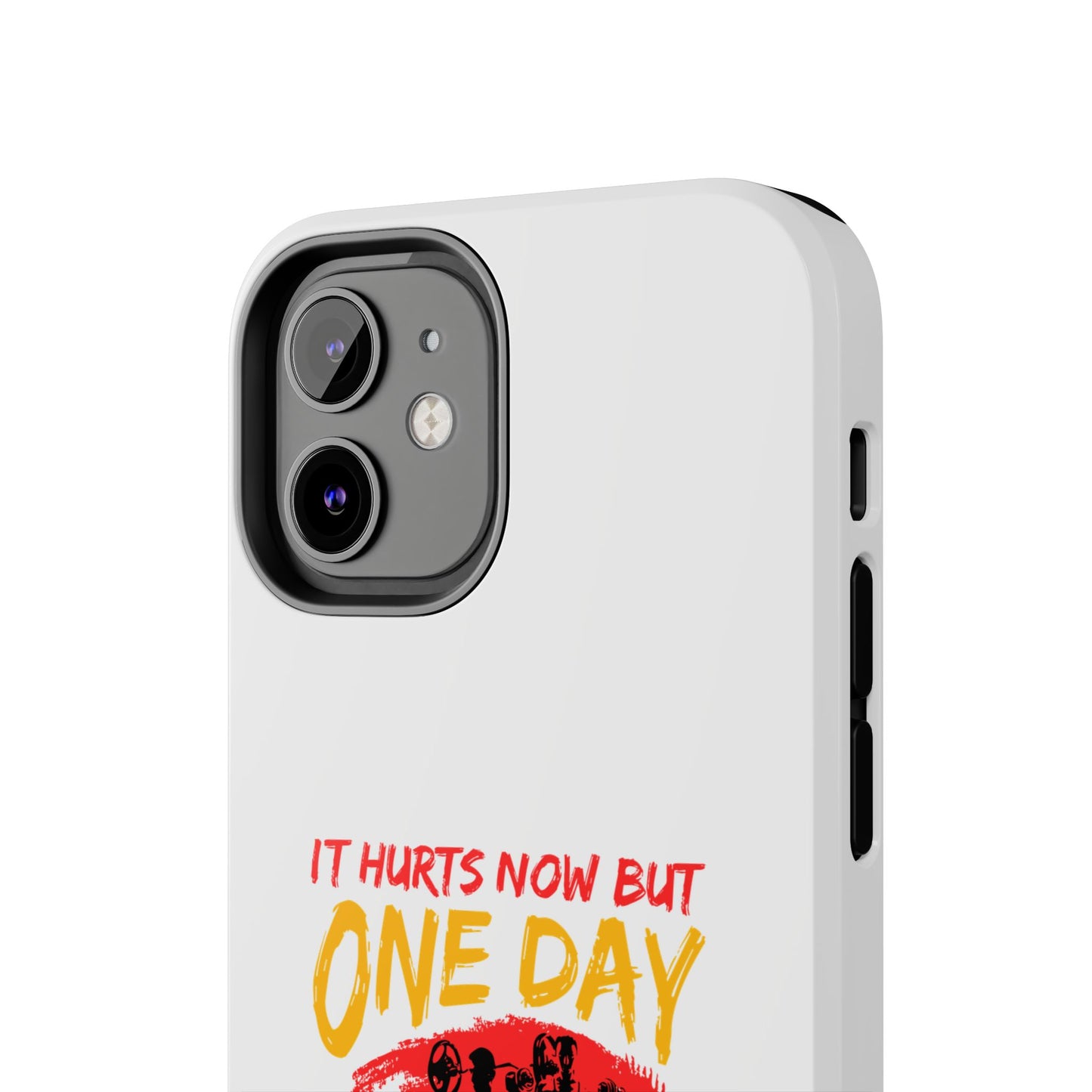 It hurts now but 1 day it will be your warm up / Tough Phone Cases