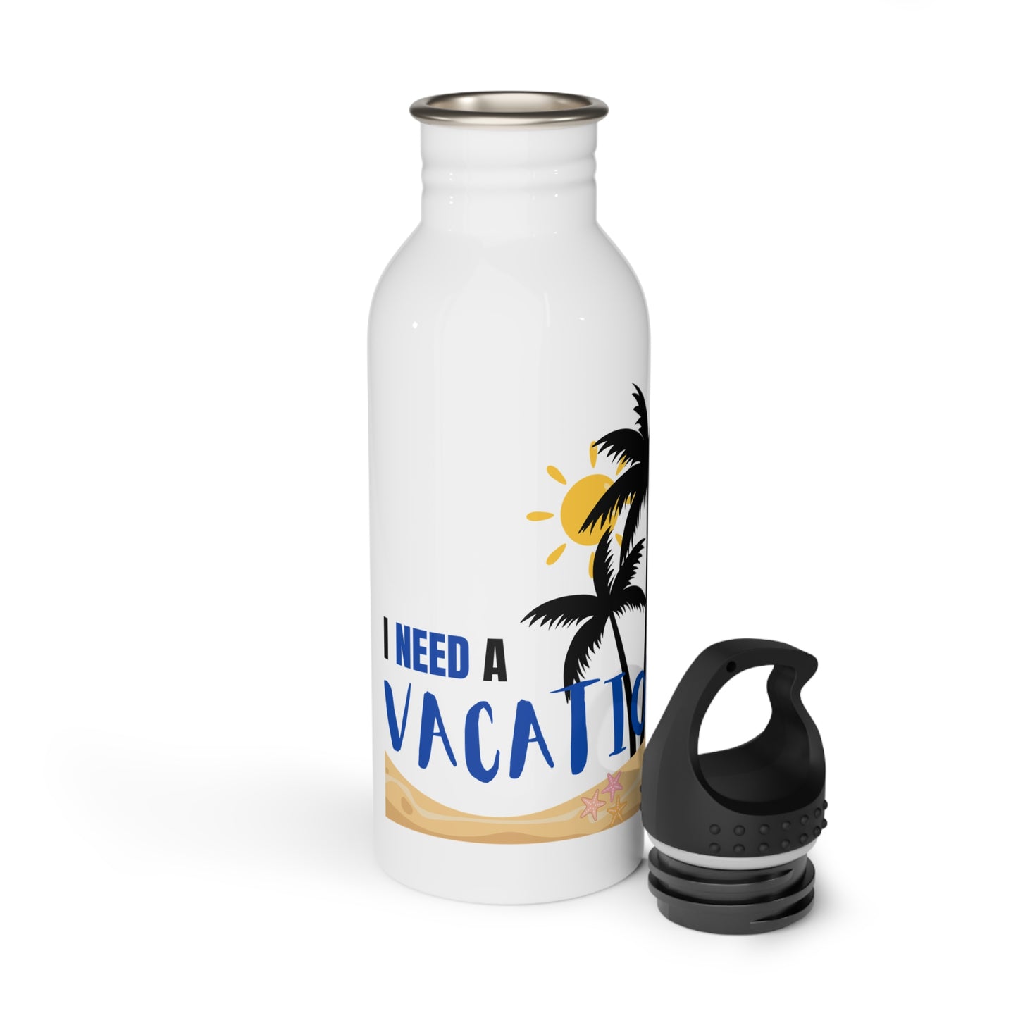 I need a vacation / Stainless Steel Water Bottle