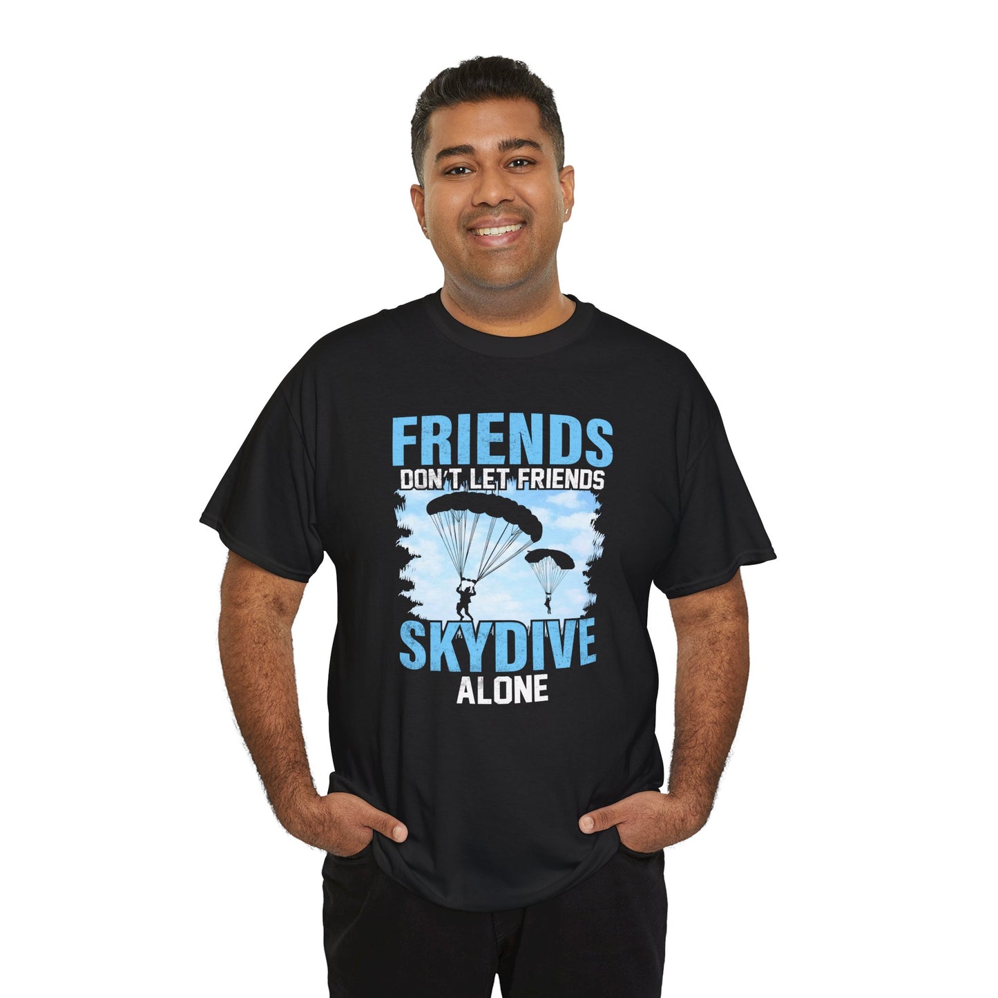 Friends don't let friends skydive alone Unisex Heavy Cotton Tee