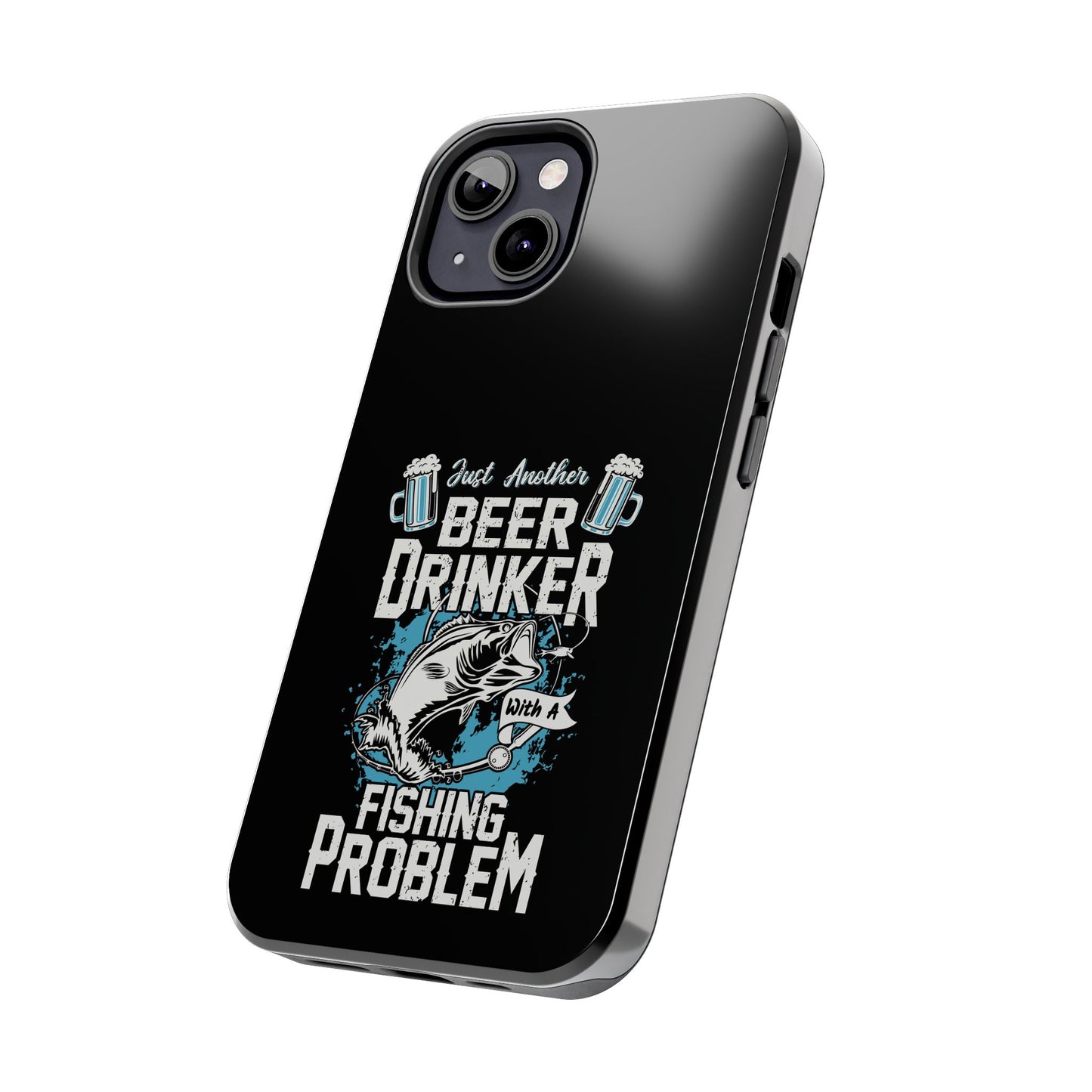 Just another beer drinker with a fishing problem / Tough Phone Cases