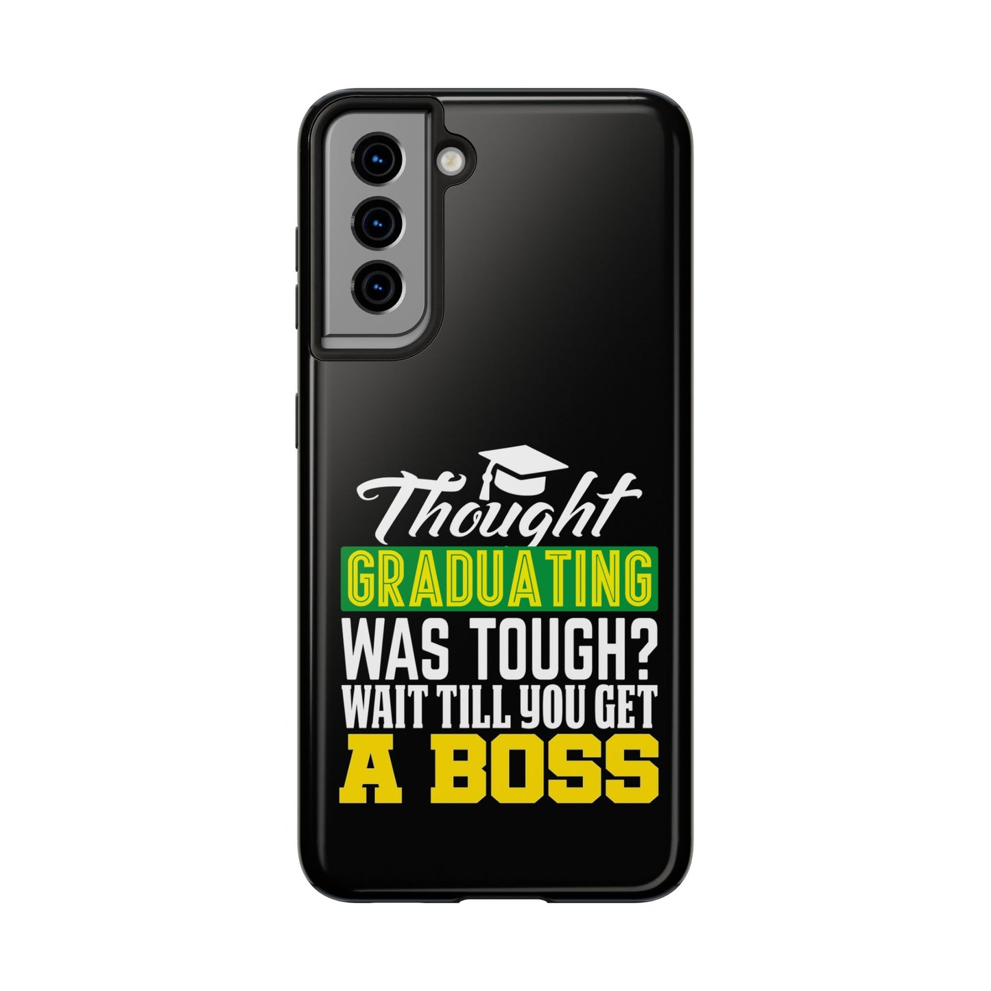 Thought graduation was tough / wait til you get a boss / Tough Phone Cases