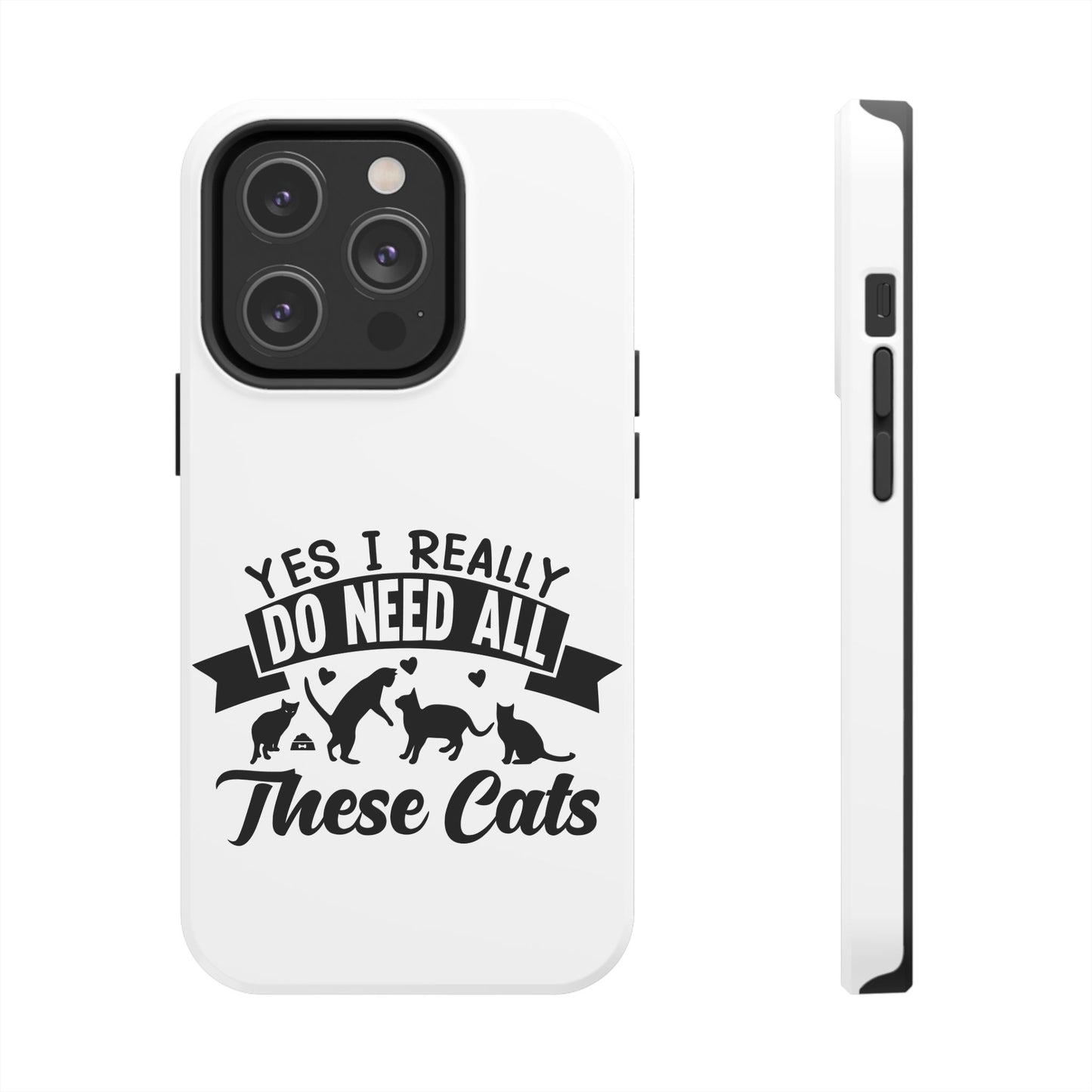 Yes I really do need all these cats / Tough Phone Cases