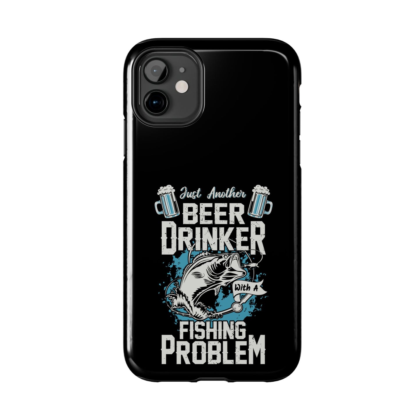 Just another beer drinker with a fishing problem / Tough Phone Cases