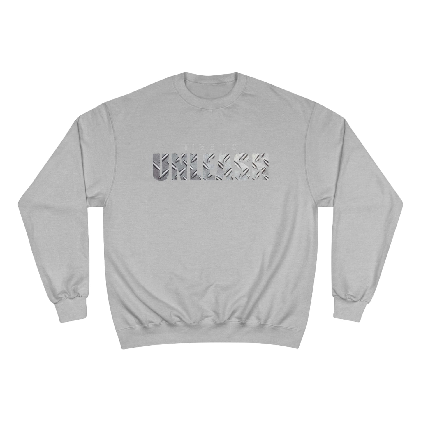 Time to Unleash / Champion Sweatshirt