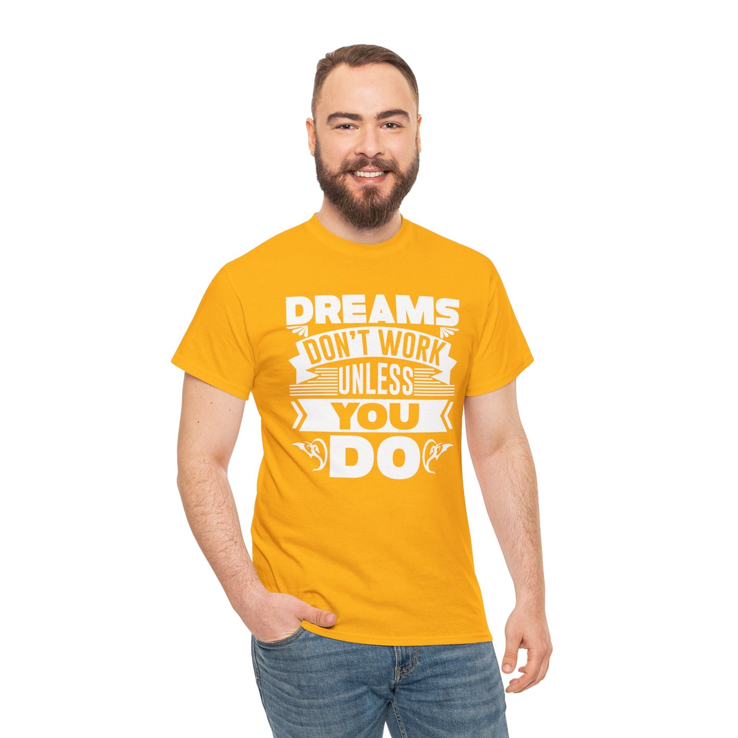 Dreams don't work unless You do Unisex Heavy Cotton Tee