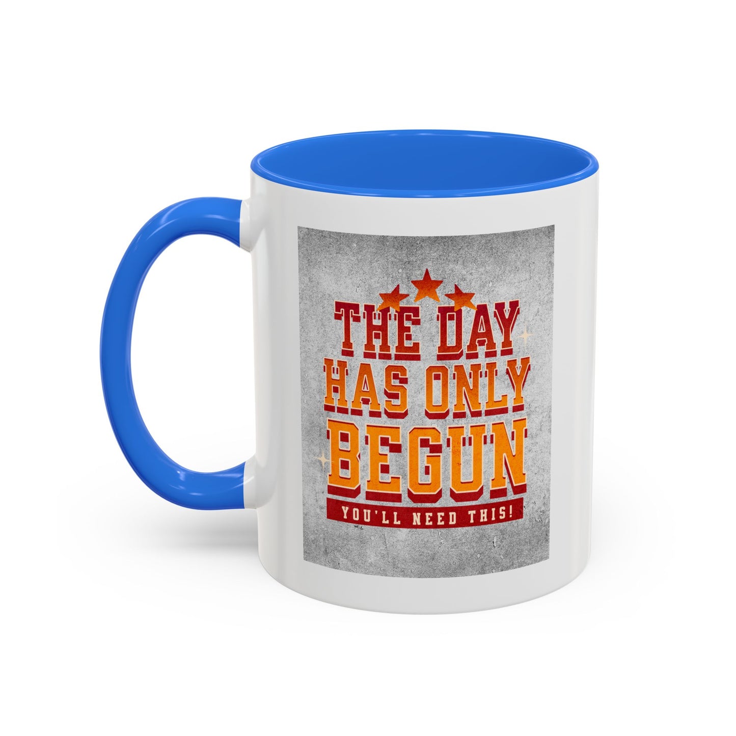 The day has only begun / Colorful Mugs (11oz, 15oz)