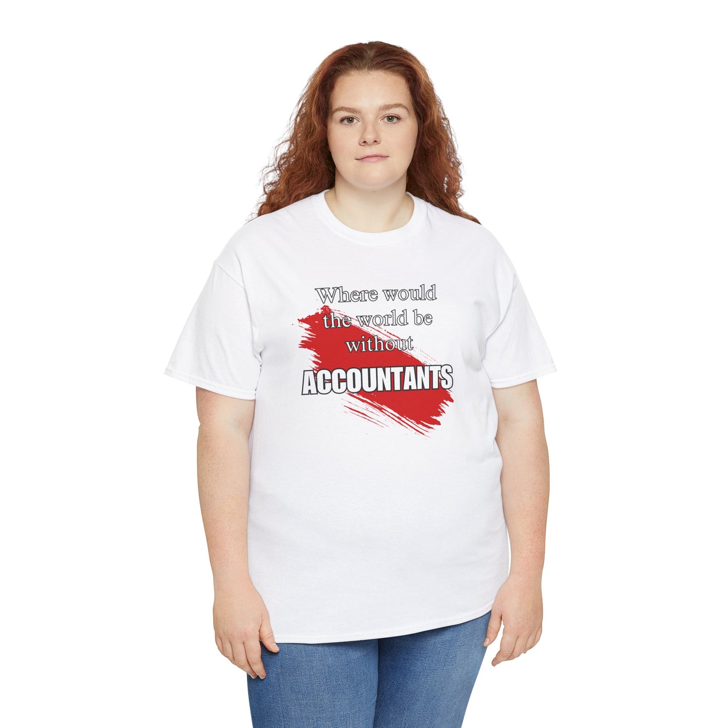 Where would the world be without Accountants Unisex Heavy Cotton Tee