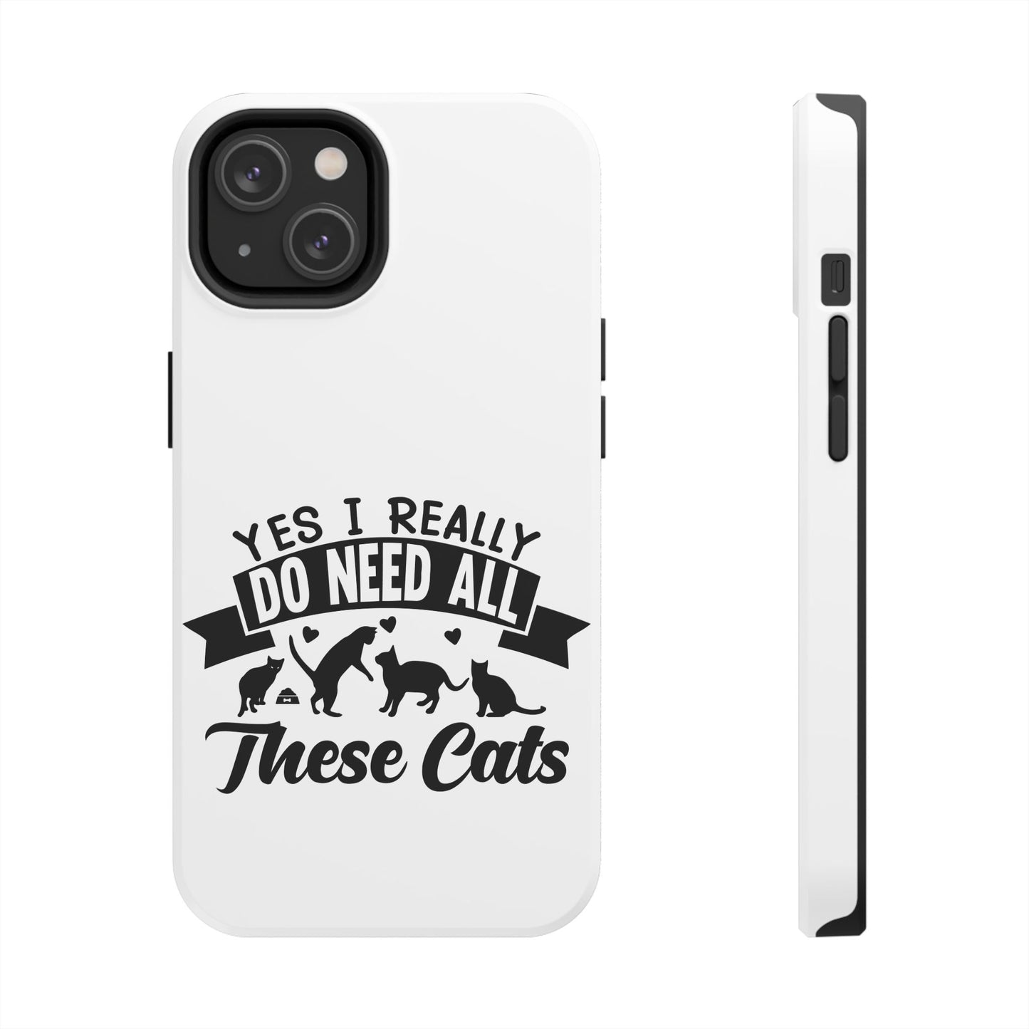 Yes I really do need all these cats / Tough Phone Cases