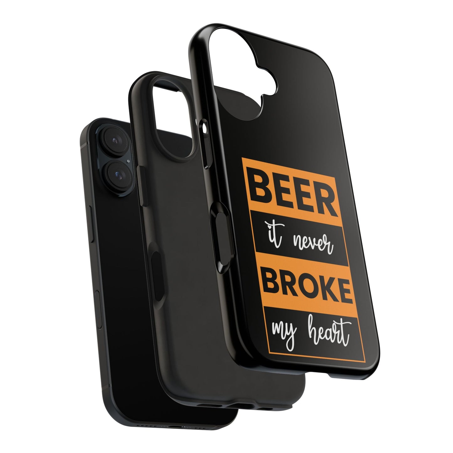 Beer It never broke my heart / Tough Phone Cases