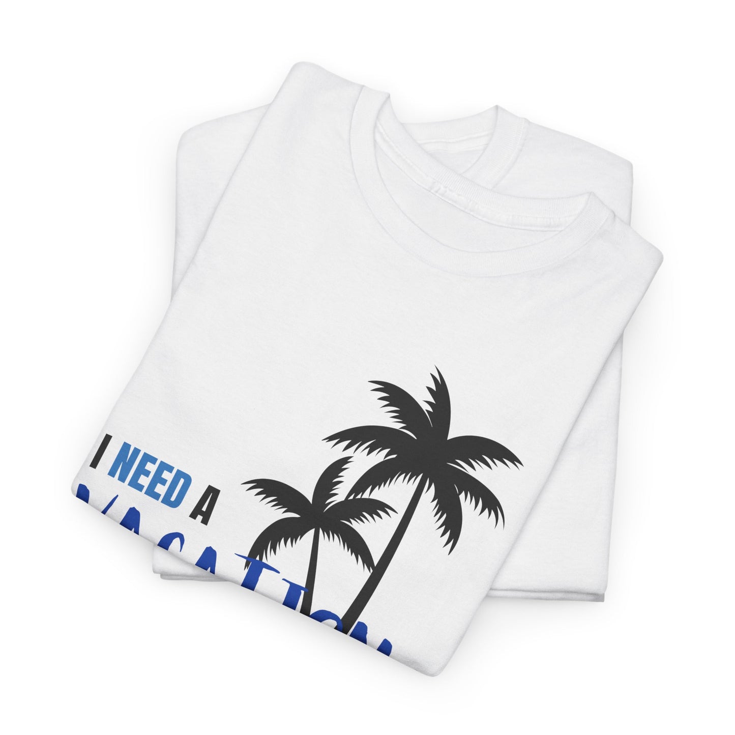 I Need a Vacation Unisex Heavy Cotton Tee