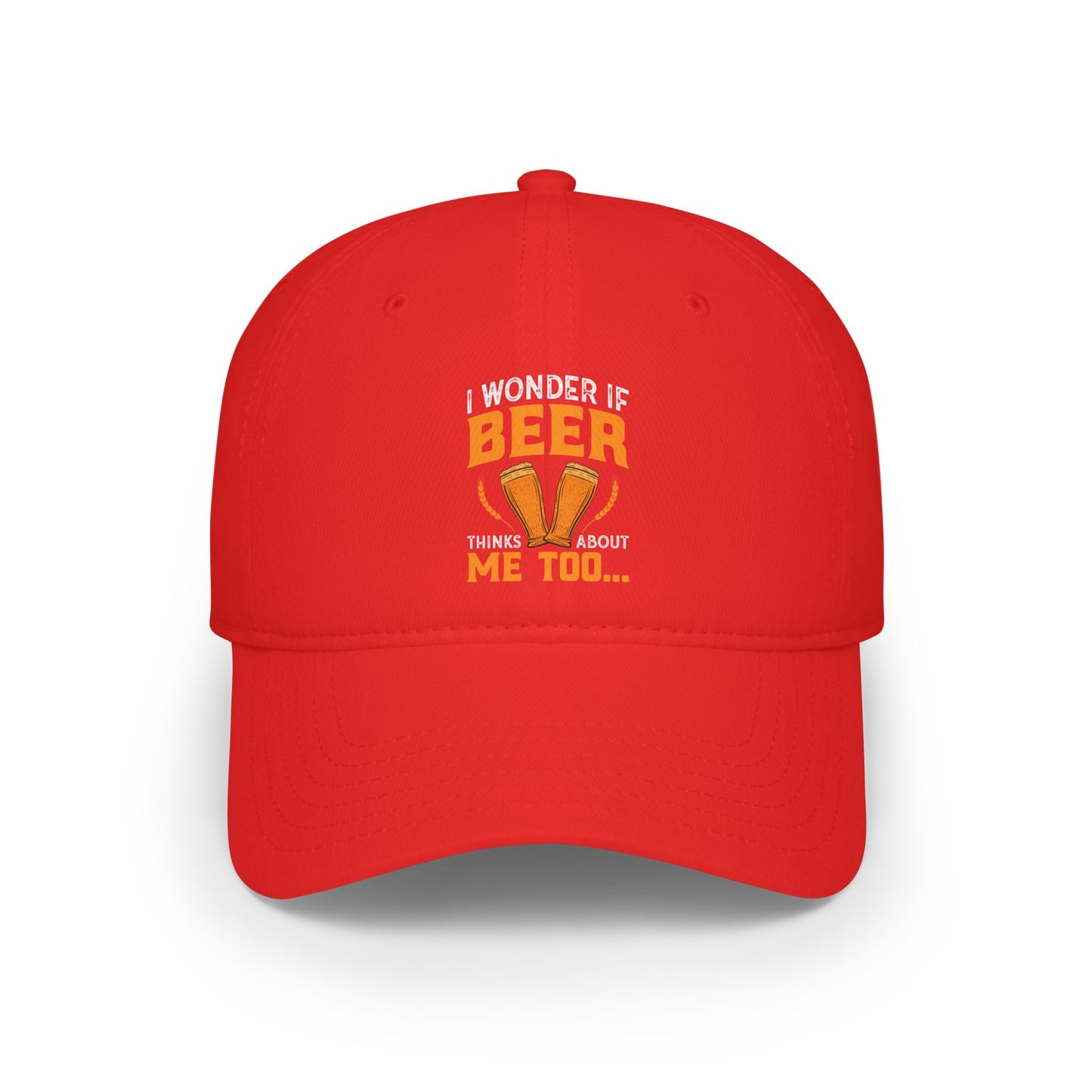 I wonder if beer thinks about me too / Low Profile Baseball Cap