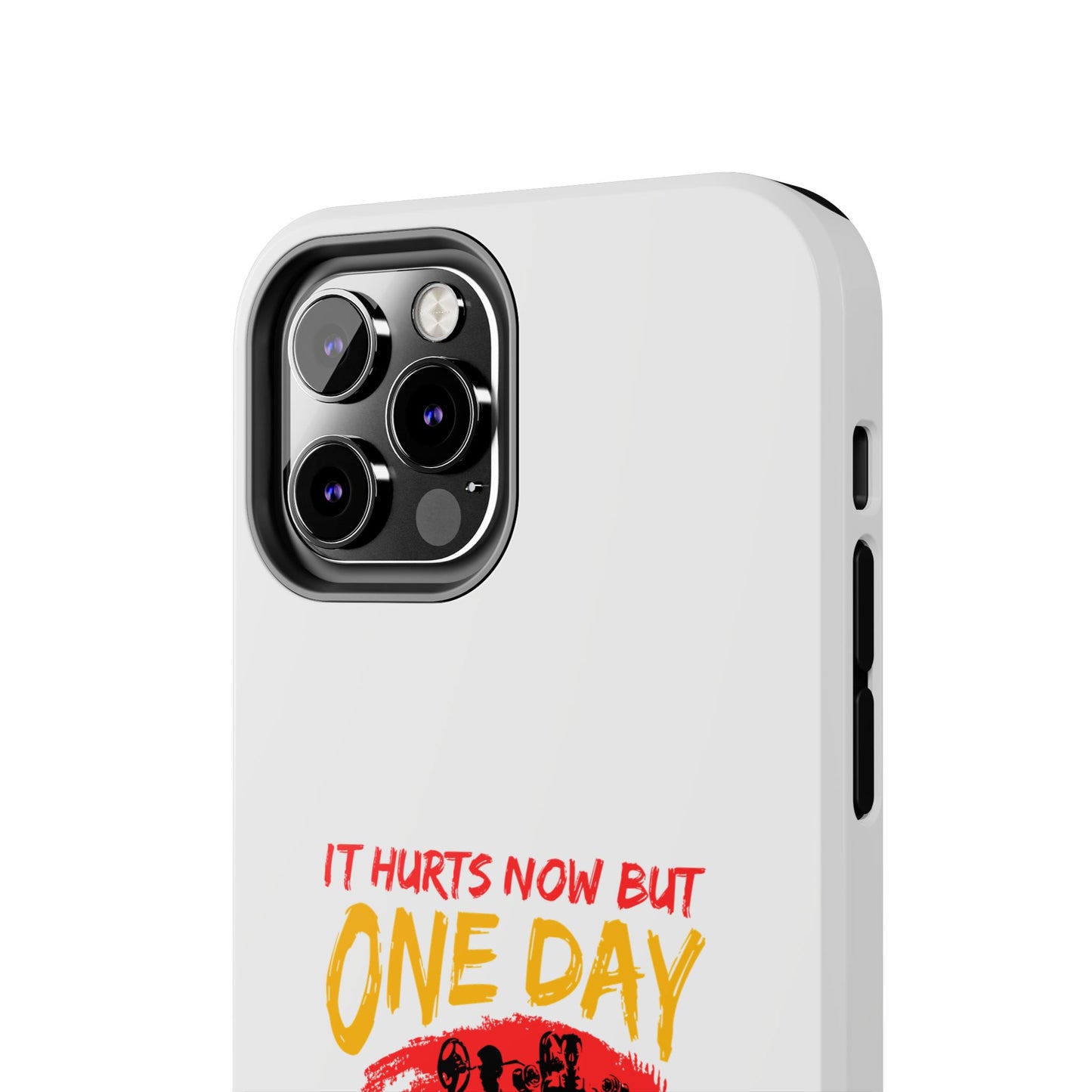 It hurts now but 1 day it will be your warm up / Tough Phone Cases